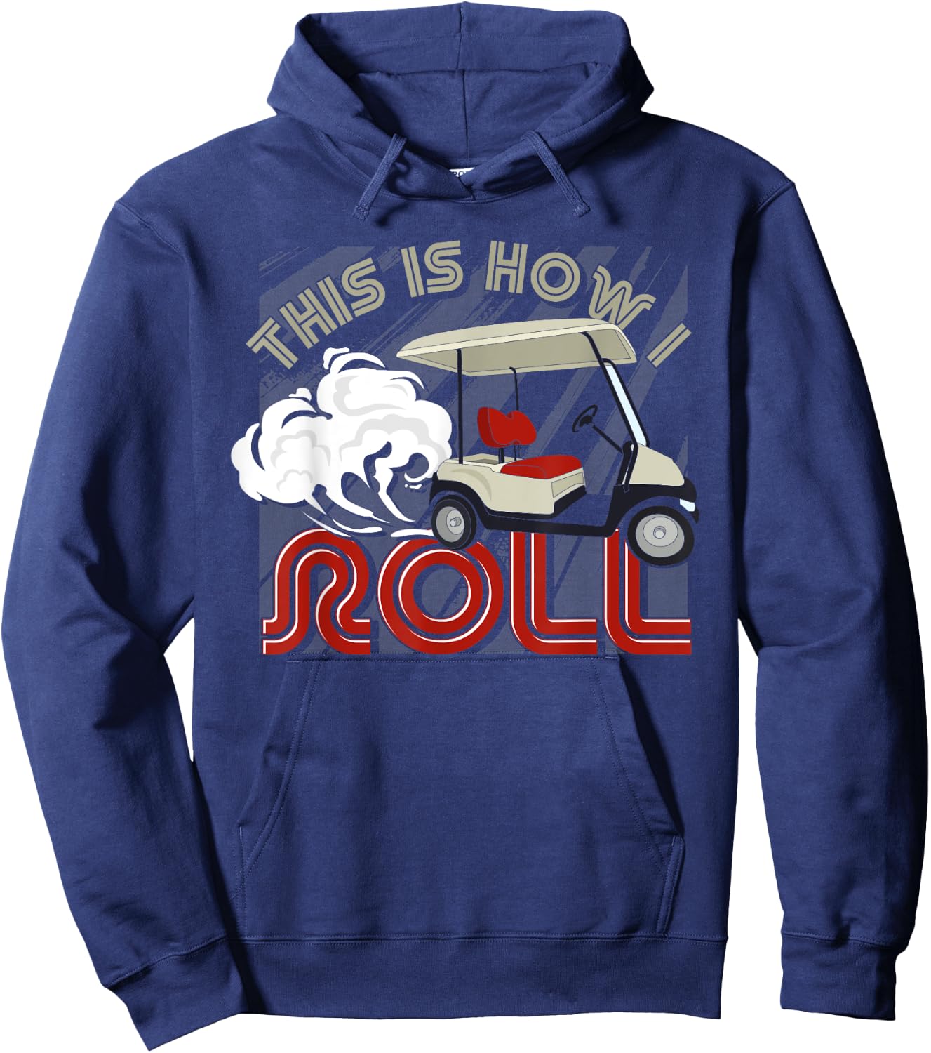 Golf Cart Golfer Golfing This Is How I Roll Funny Golf Hoodie - Hoodie | Navy