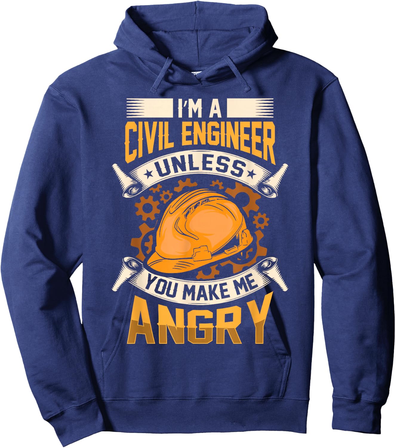 I'm A Civil Engineer Unless You Make Me Angry Engineering Hoodie - Hoodie | Navy