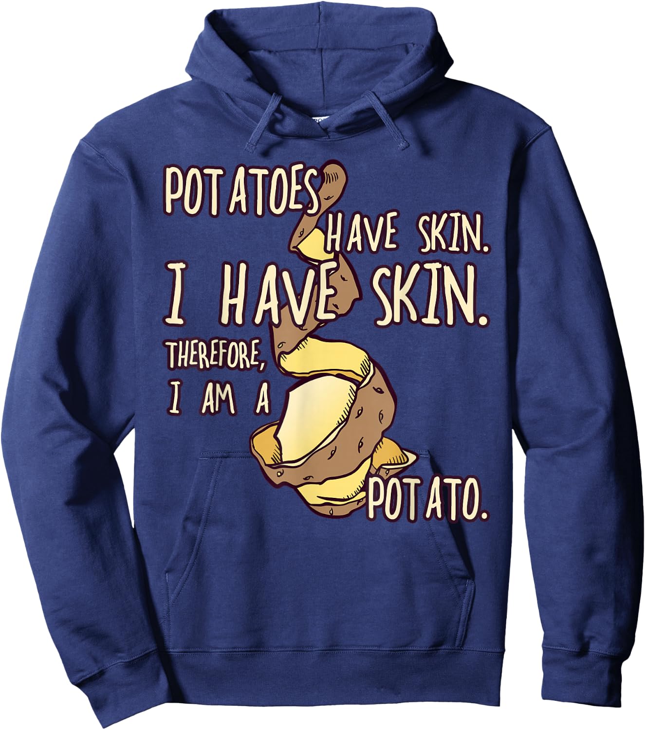 Potatoes Have a Skin, Funny Gift Fun Hoodie - Hoodie | Navy