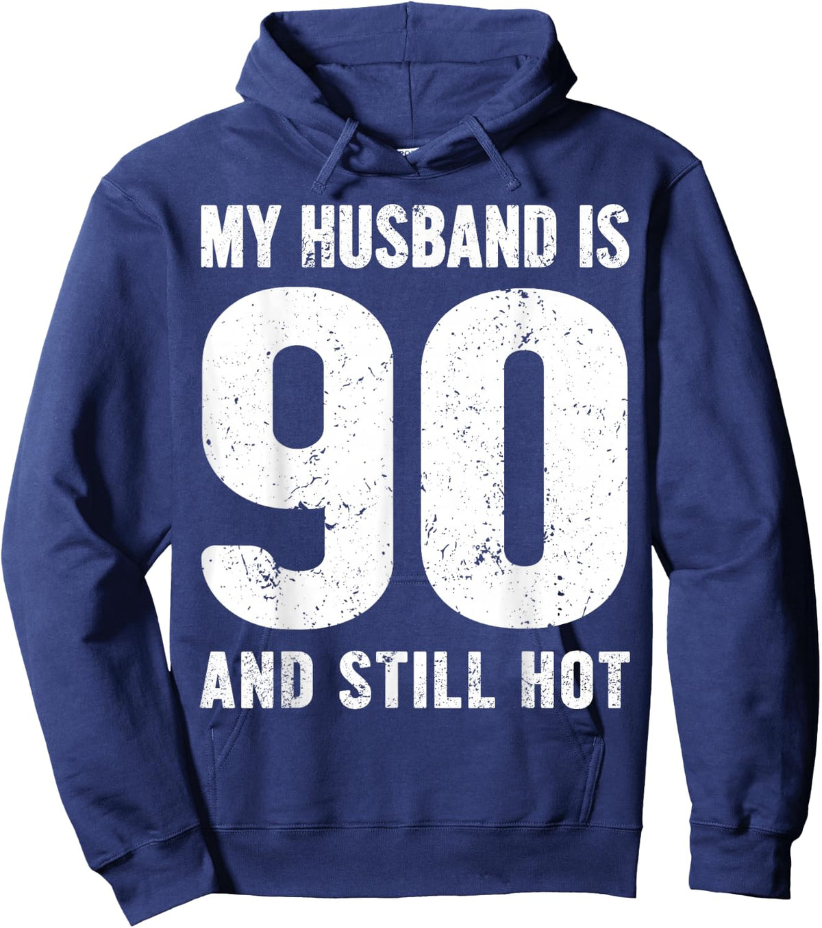 My Husband is 90 and Still Hot 90th Birthday Wife Funny Idea Hoodie - Hoodie | Navy
