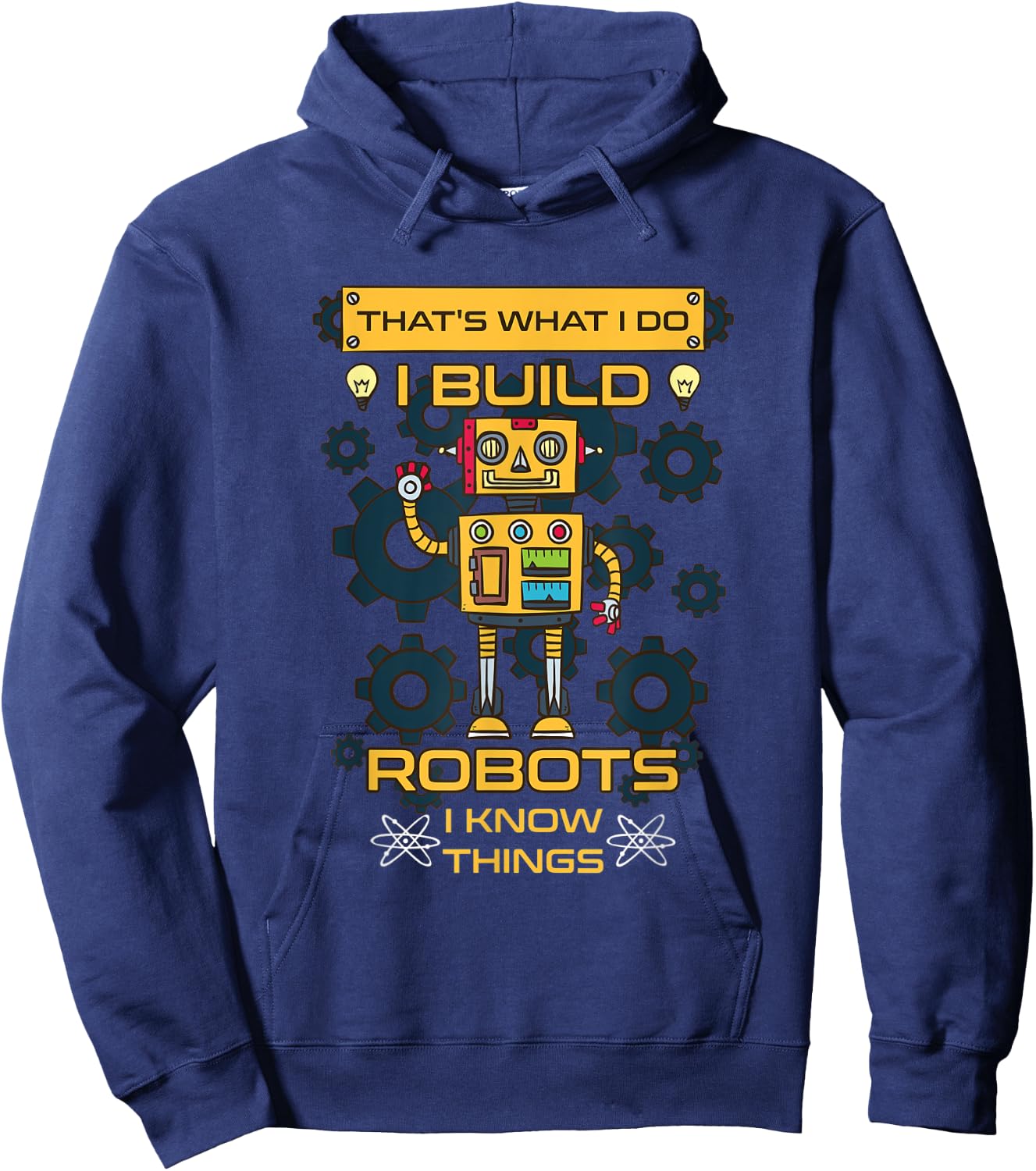 I Build Robots I Know Things Shirt - Robotics Engineer Hoodie - Hoodie | Navy