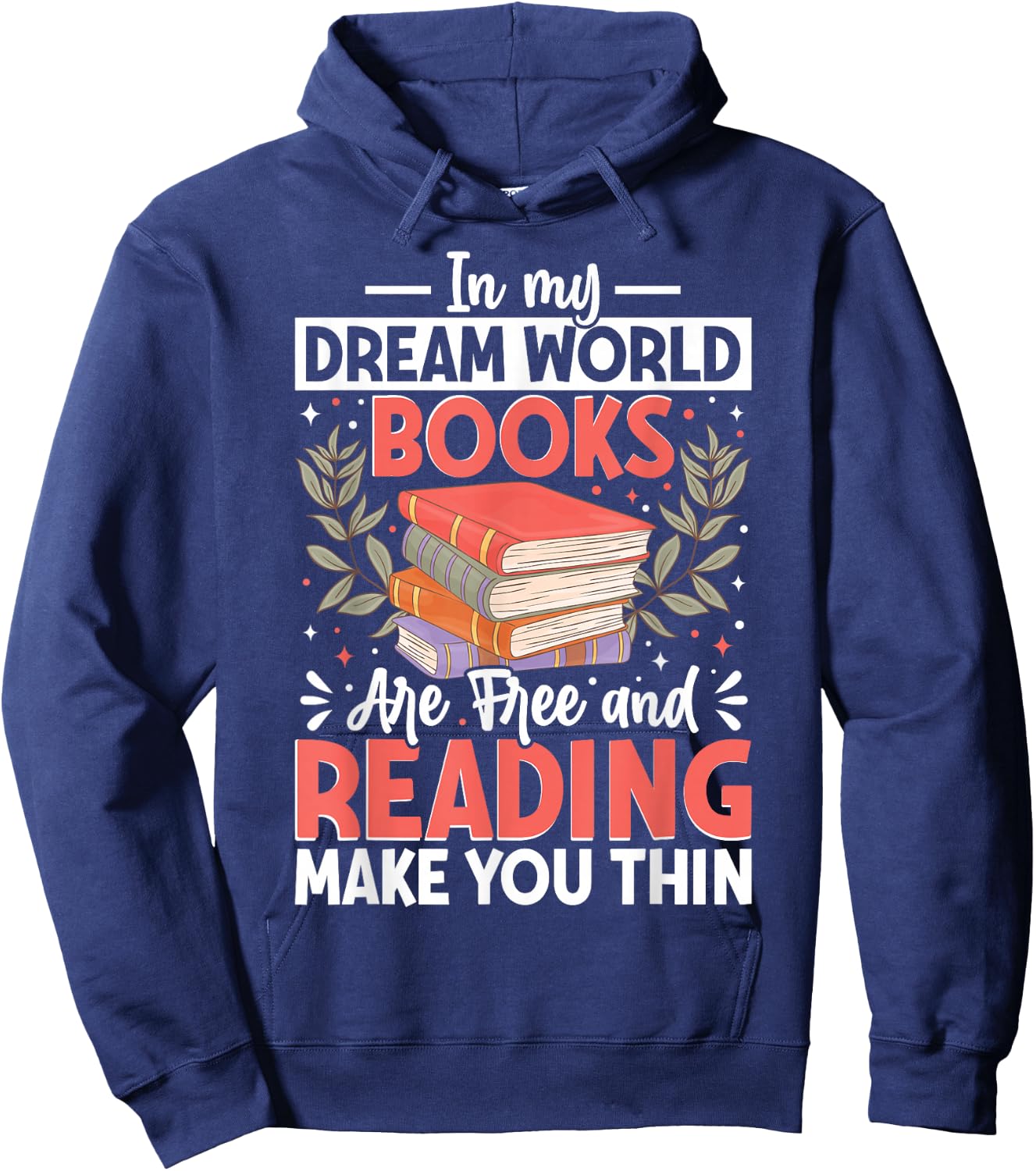 In My Dream World Books Are Free And Reading Make You Hoodie - Hoodie | Navy