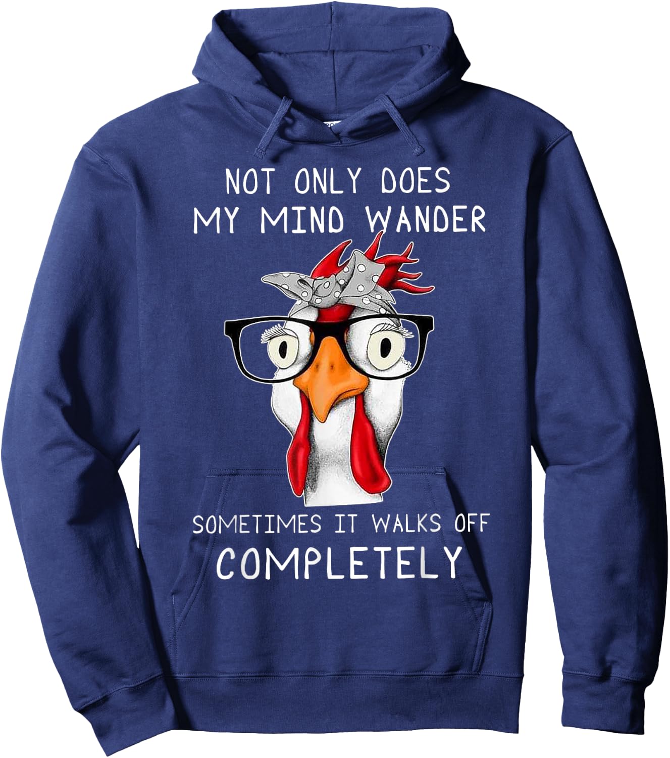 not only does my mind wander sometimes it walks Chicken Hoodie - Hoodie | Navy
