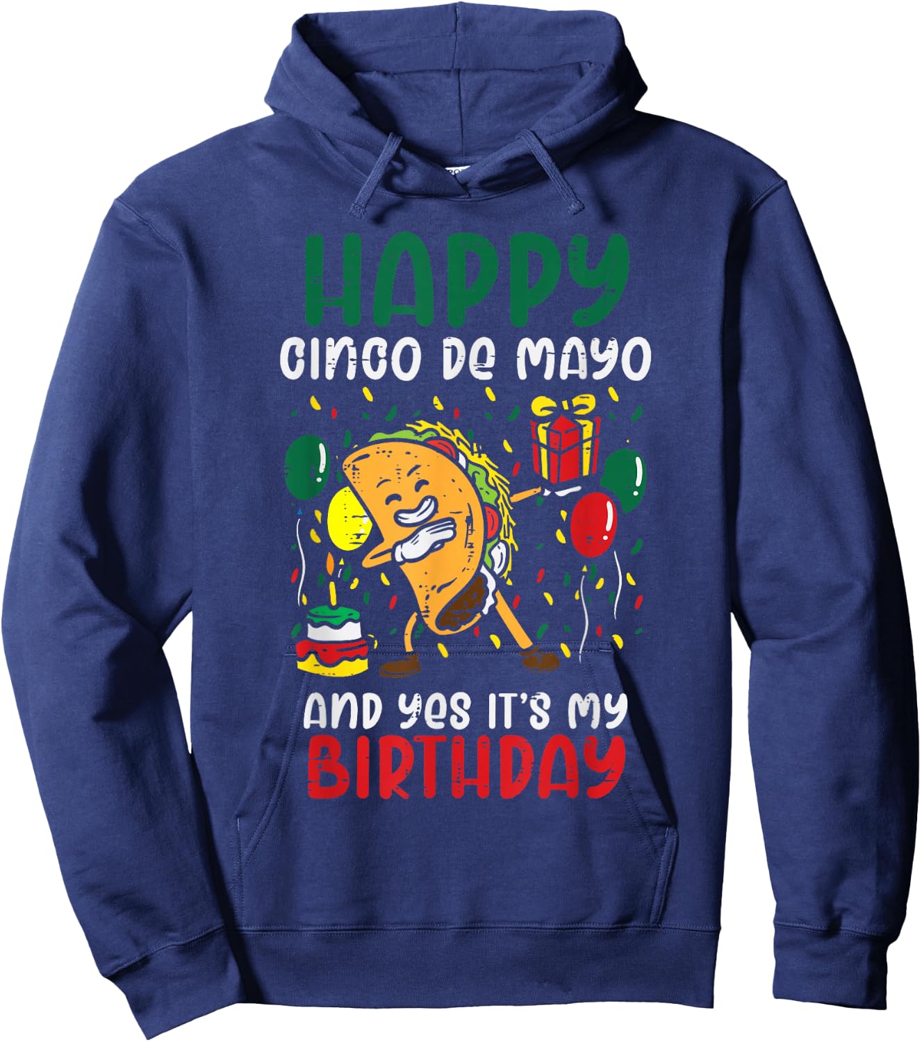 Happy Cinco De Mayo And Yes It's My Birthday Dabbing Taco Hoodie - Hoodie | Navy