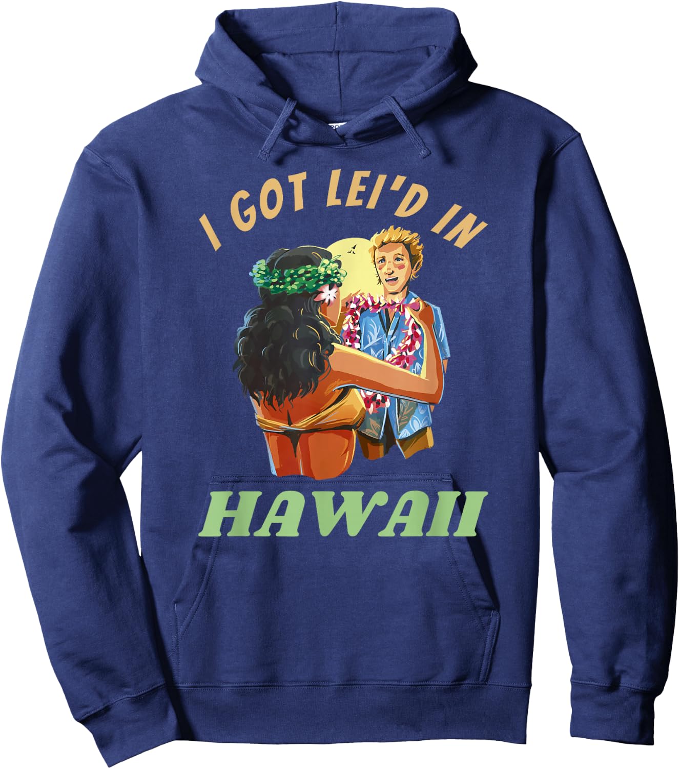 Hawaii Funny Getting Lei'd Adult Humor I Got Leid In Hawai'i Hoodie - Hoodie | Navy