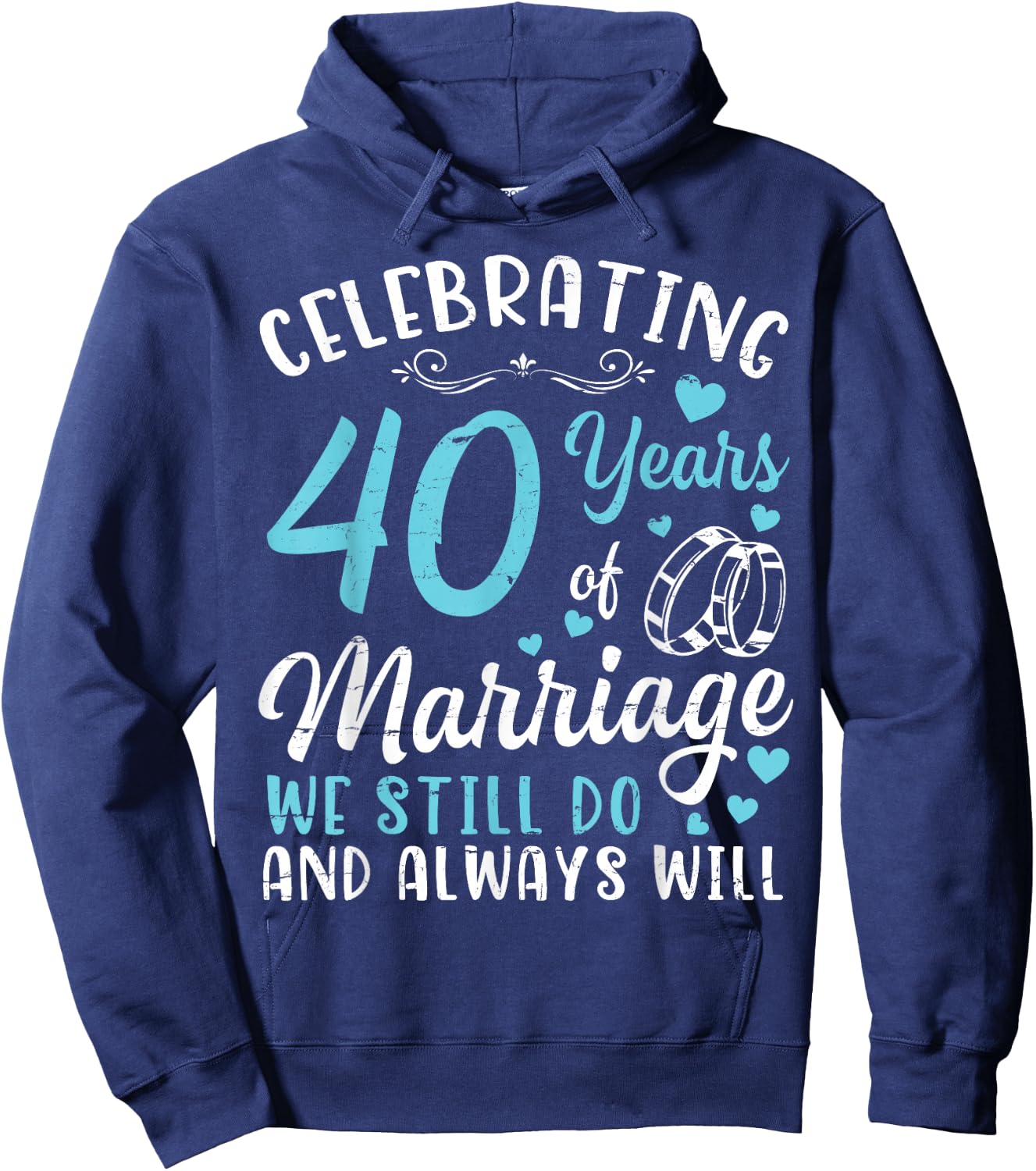 Celebrating 40 Years Of Marriage We Still Do And Always Will Hoodie - Hoodie | Navy