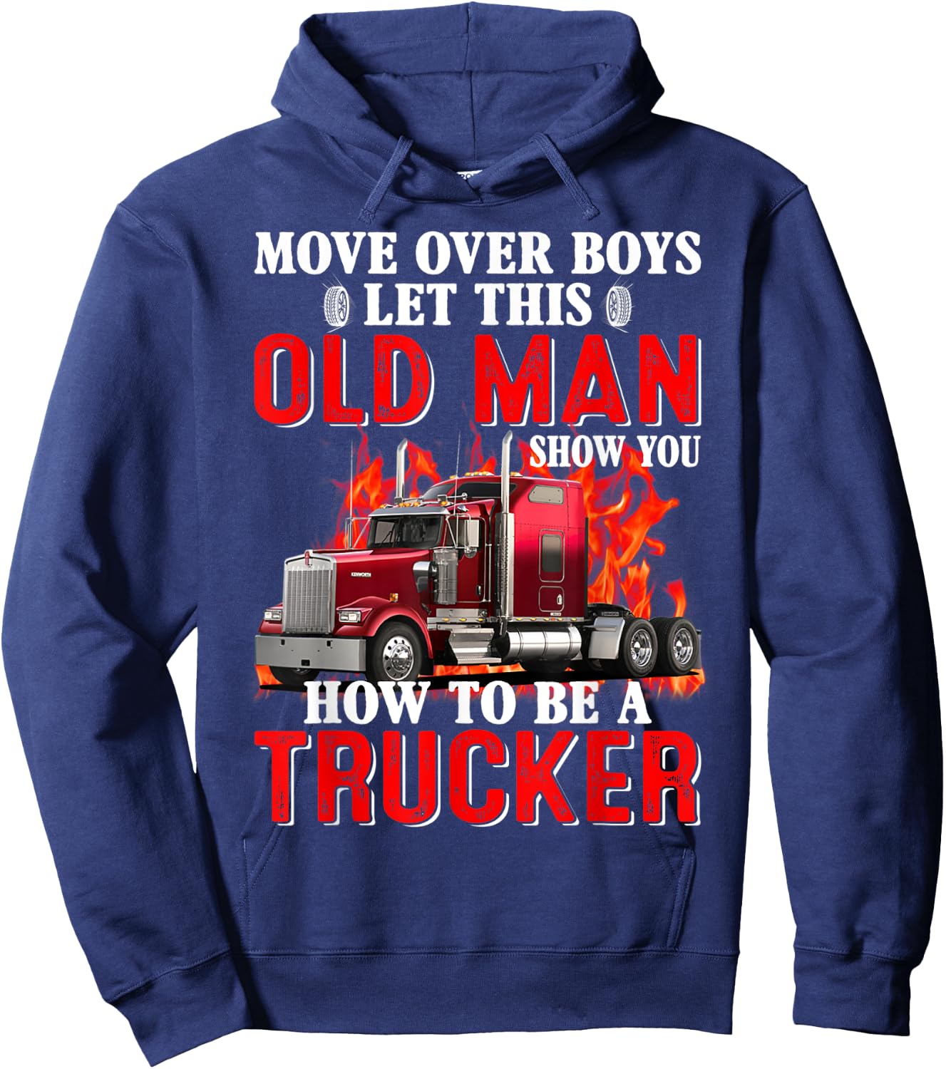 Move Over Boys Let This Old Man Show You How To Be A Trucker Hoodie - Hoodie | Navy
