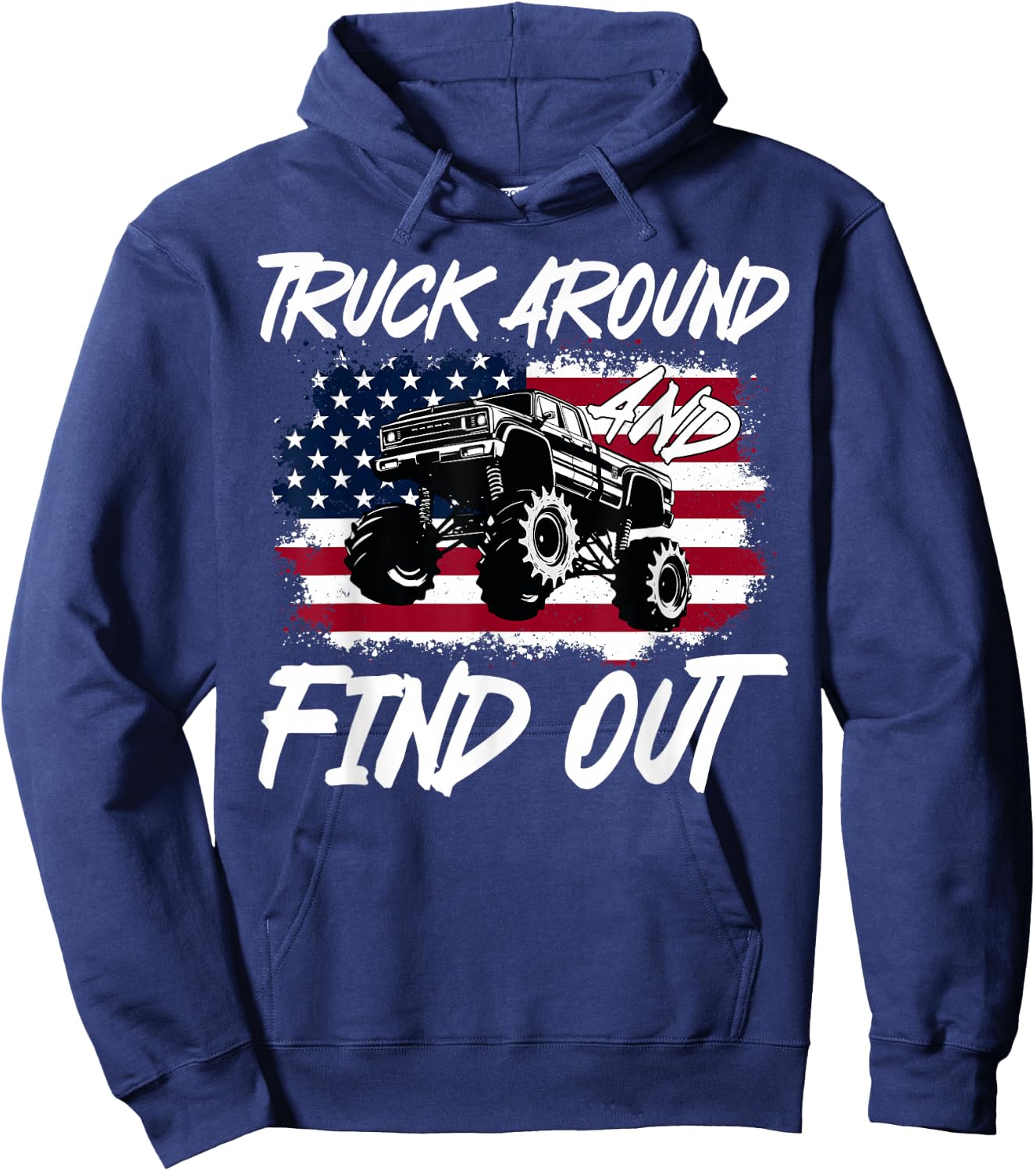 Truck Around And Find Out American Flag Monster Truck Lovers Hoodie - Hoodie | Navy
