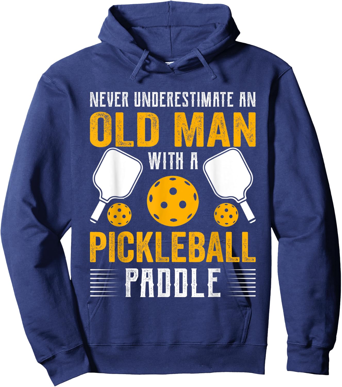 Never Underestimate An Old Man With a Pickleball Paddle Hoodie - Hoodie | Navy