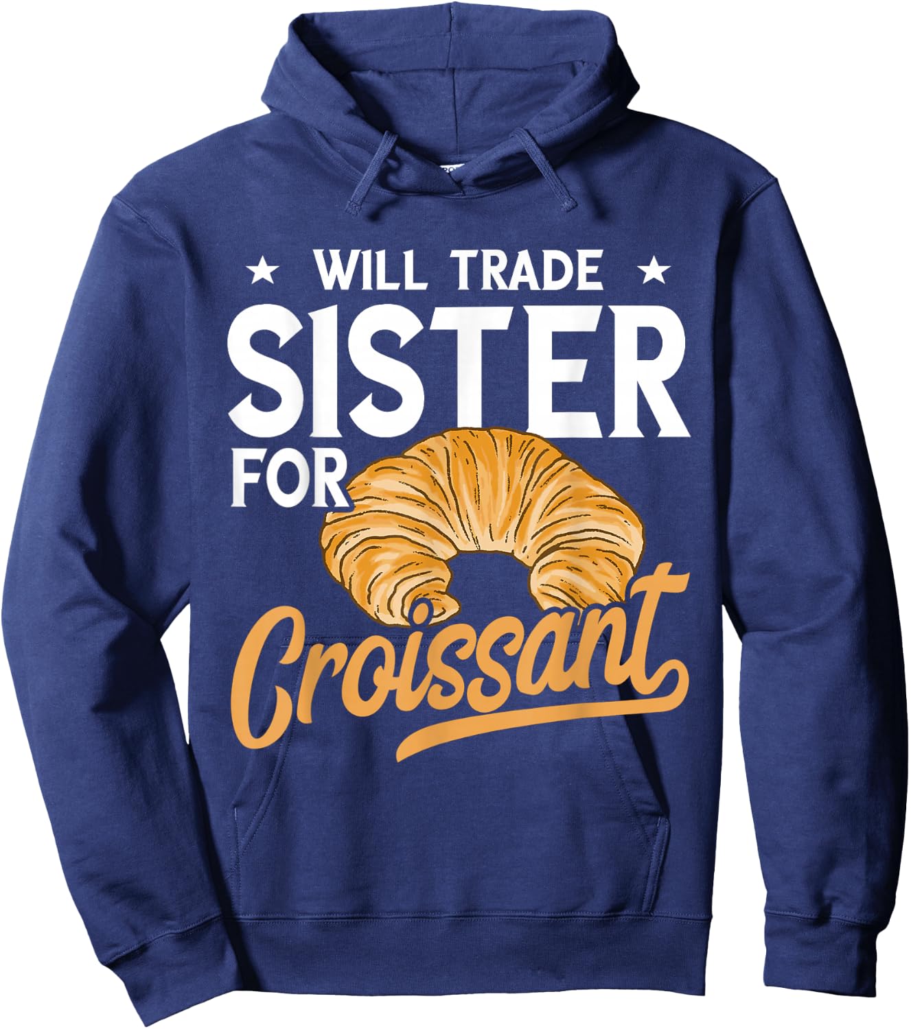 Croissant Will Trade Sister Baker Croissant Lover Baking Hoodie - Hoodie | Navy