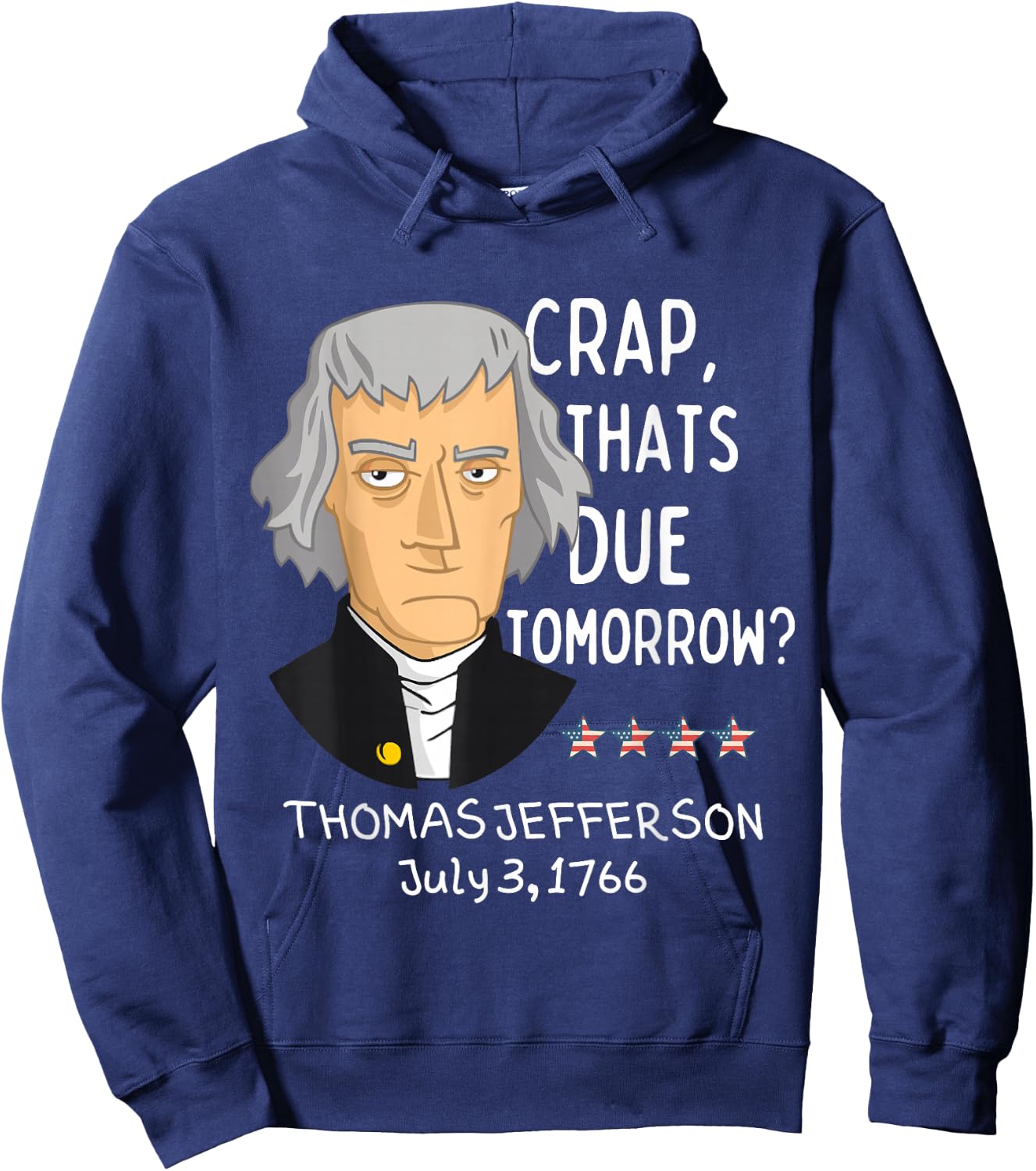 Crap That's Due Tomorrow Thomas Jefferson Funny 4th Of July Hoodie - Hoodie | Navy