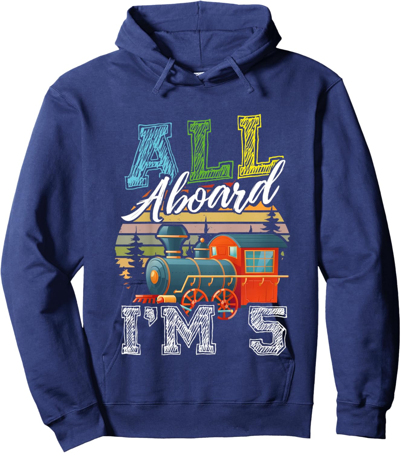 All Aboard I’m 5 Funny Train Happy Birthday Boys Girls Hoodie - Hoodie | Navy