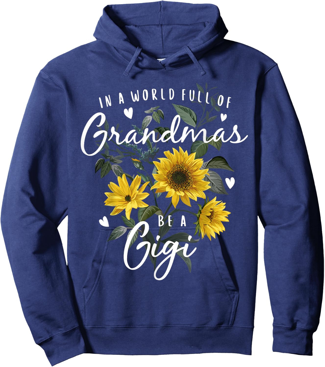 In A World Full Of Grandmas Be A Gigi Gifts Sunflower Hoodie - Hoodie | Navy