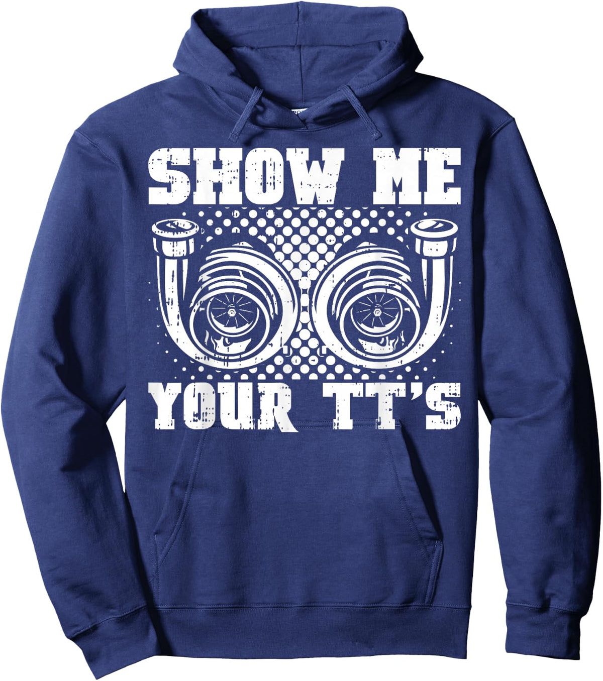 Funny Twin Turbo Car Racer Street Racing Show Me Your TT's Hoodie - Hoodie | Navy