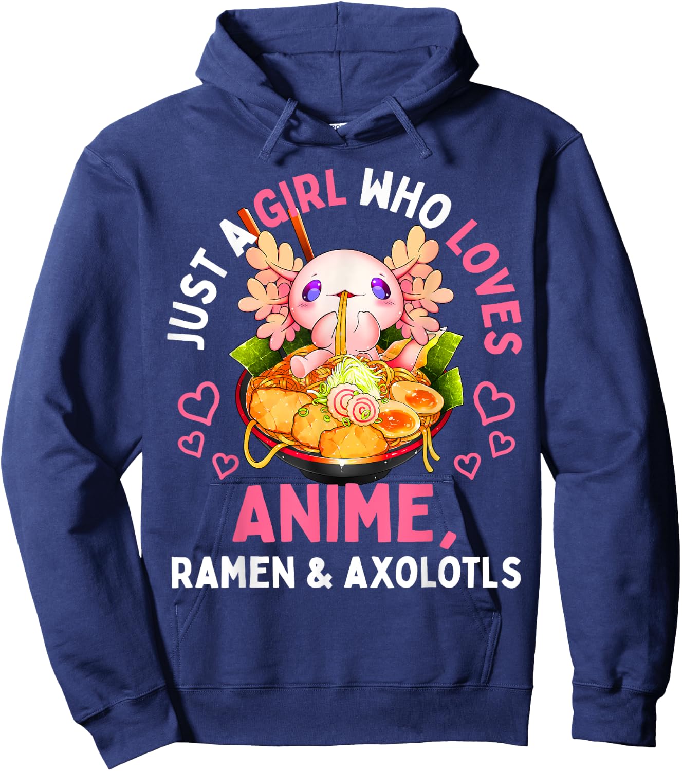 Just a Girl Who Loves Anime Ramen and Axolotls Kawaii Gift Hoodie - Hoodie | Navy