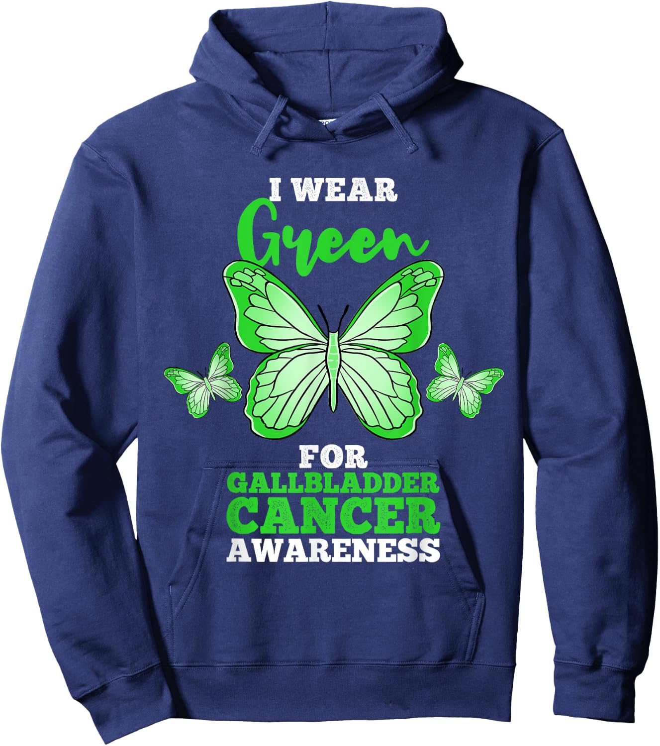 I Wear Green For Gallbladder Cancer Awareness Hoodie - Hoodie | Navy