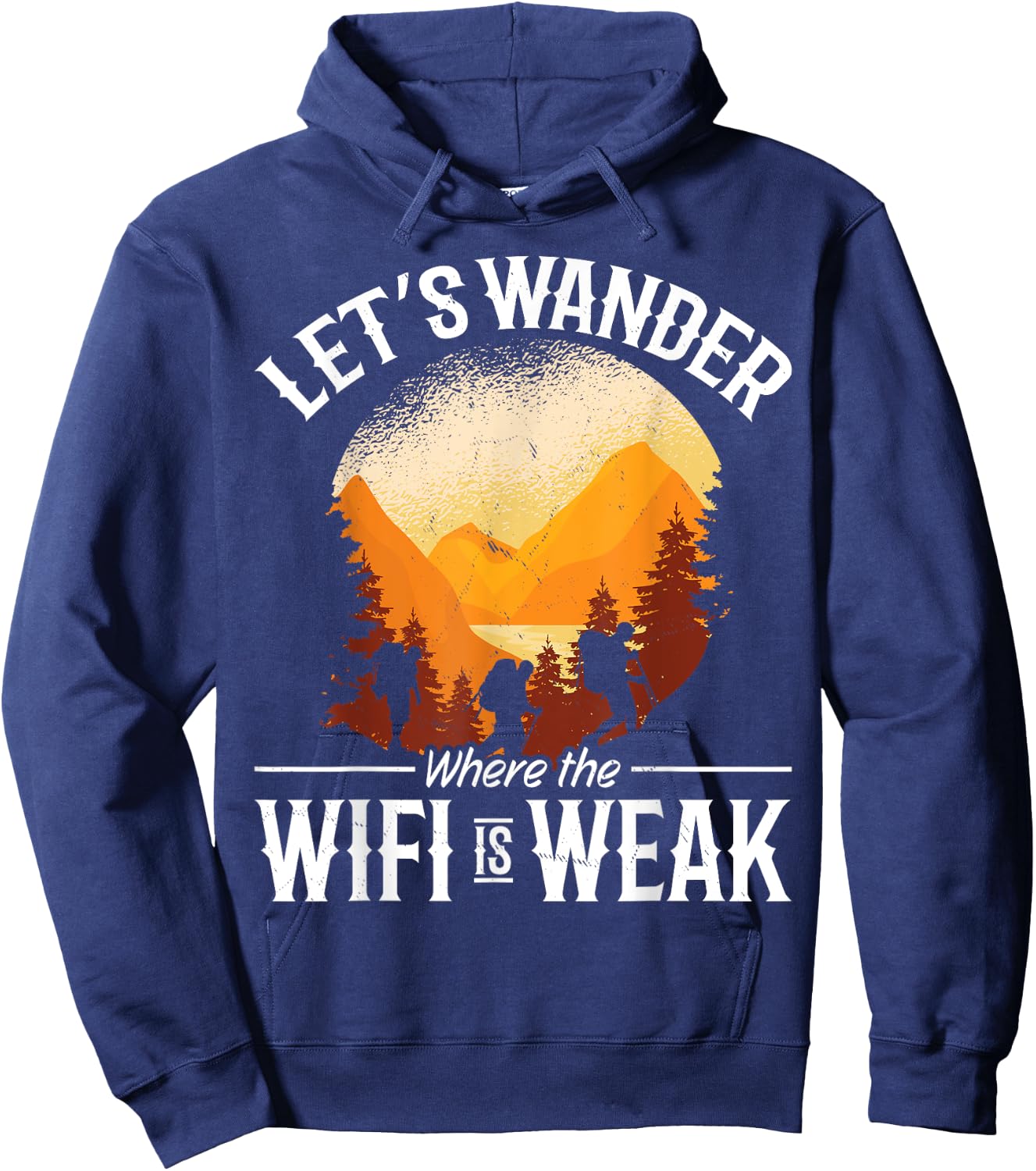 Hiking Mountain Outdoors Lets Wander where the WIFI is weak Hoodie - Hoodie | Navy