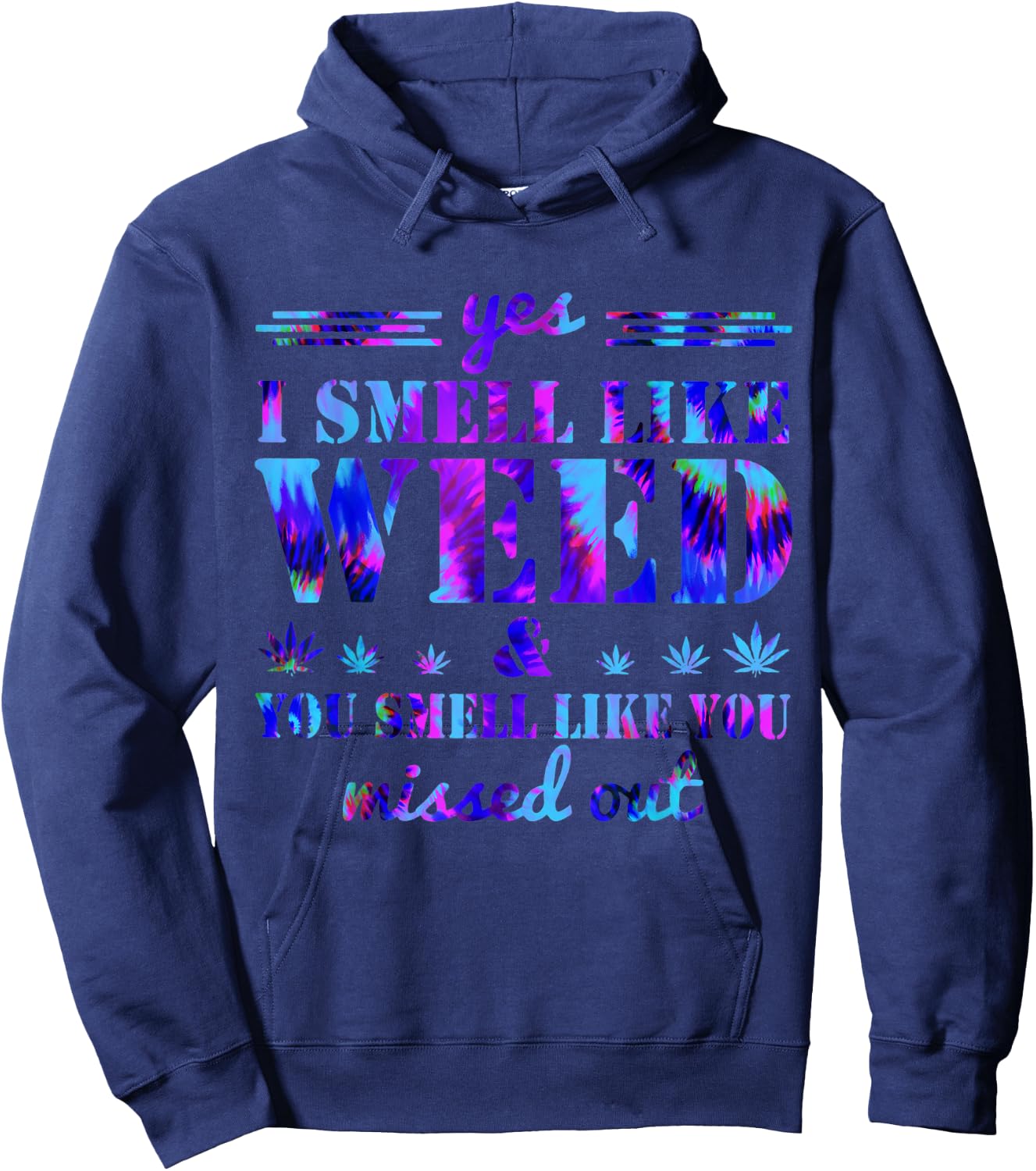 Yes I Smell Like Weed You Smell Like You Missed Weed Day Hoodie - Hoodie | Navy