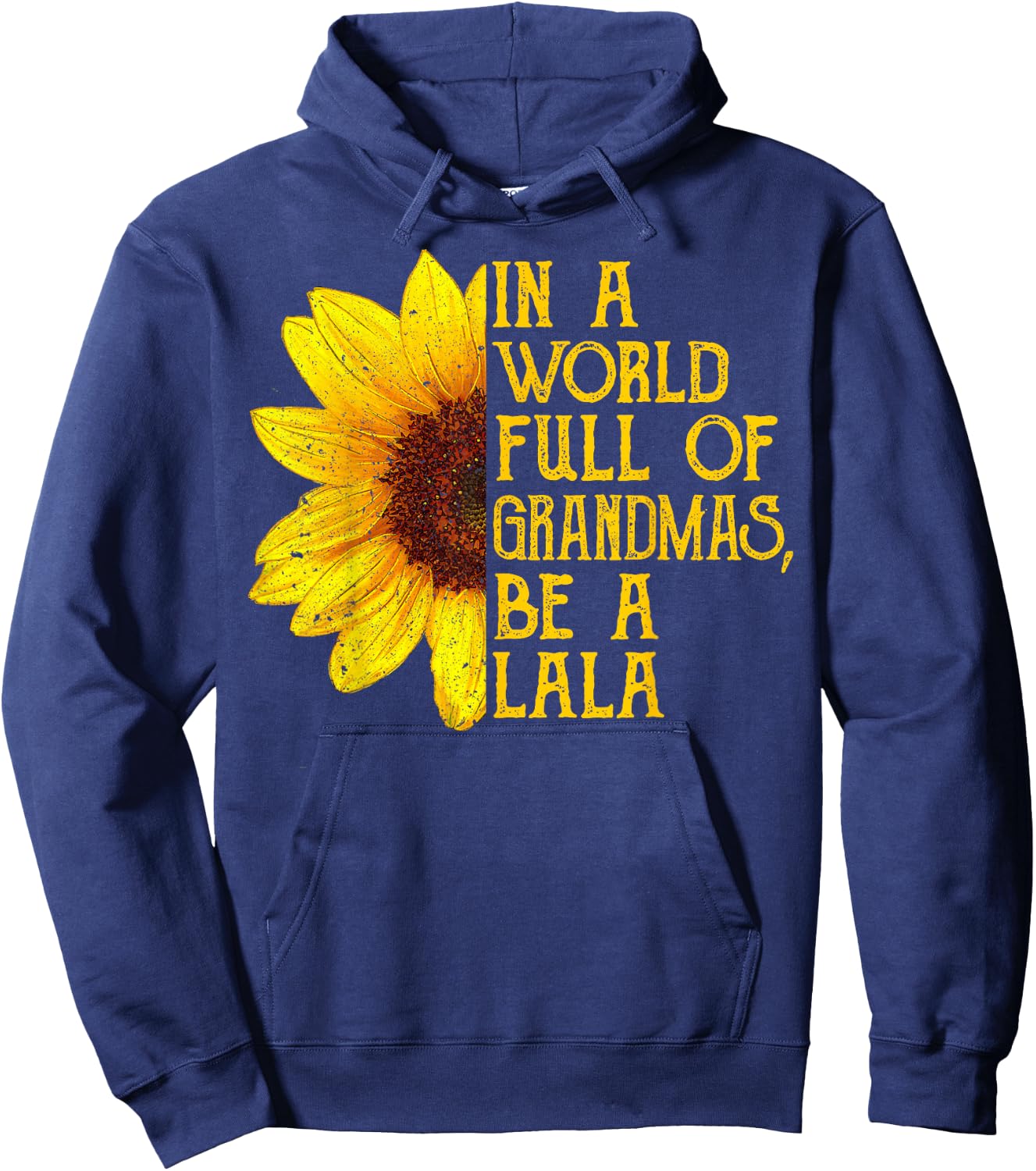 In A World Full Of Grandmas Be A Lala Apparel, Funny Grandma Hoodie - Hoodie | Navy