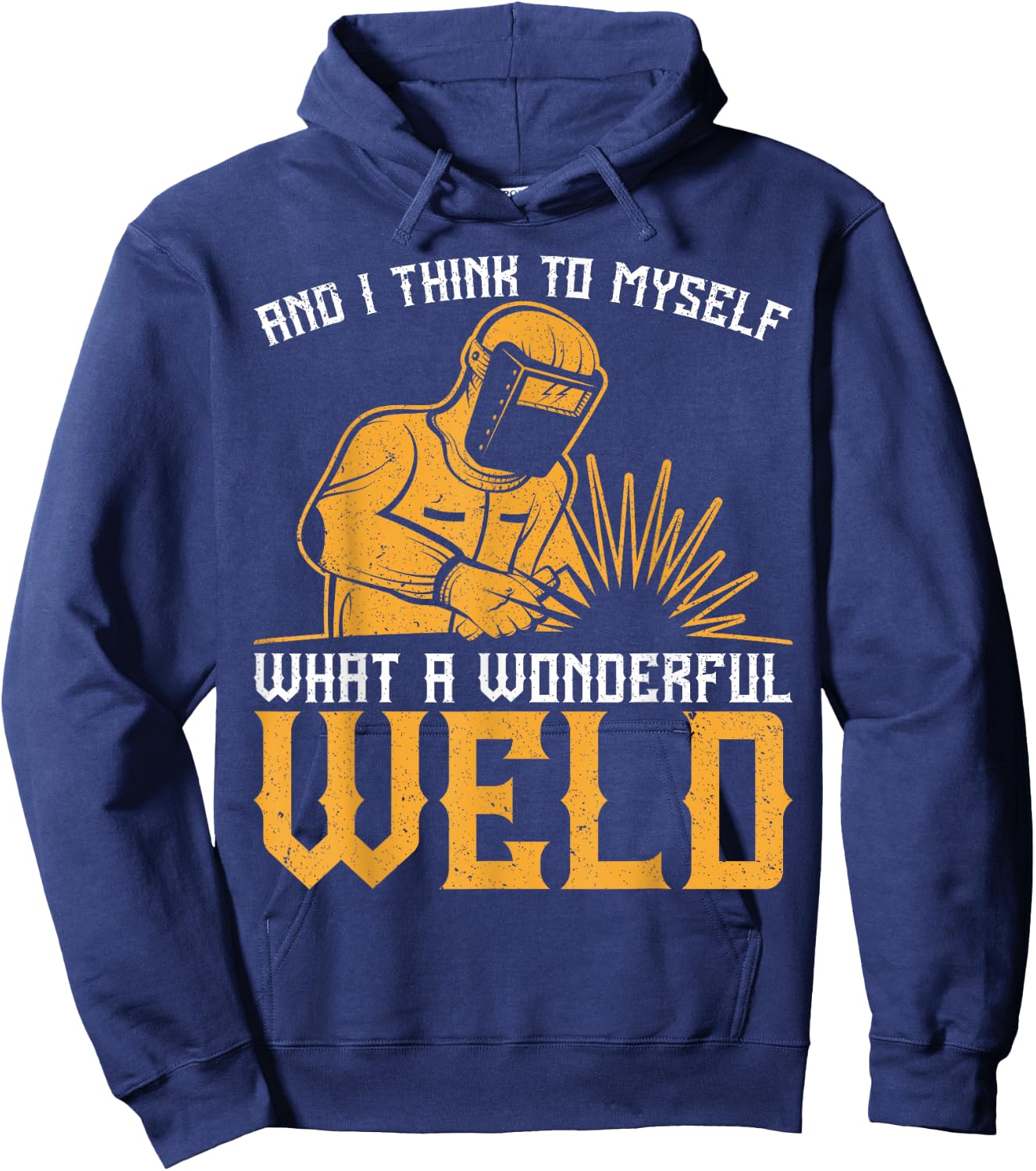 And I Think To Myself What A Wonderful Weld Vintage Welder Hoodie - Hoodie | Navy