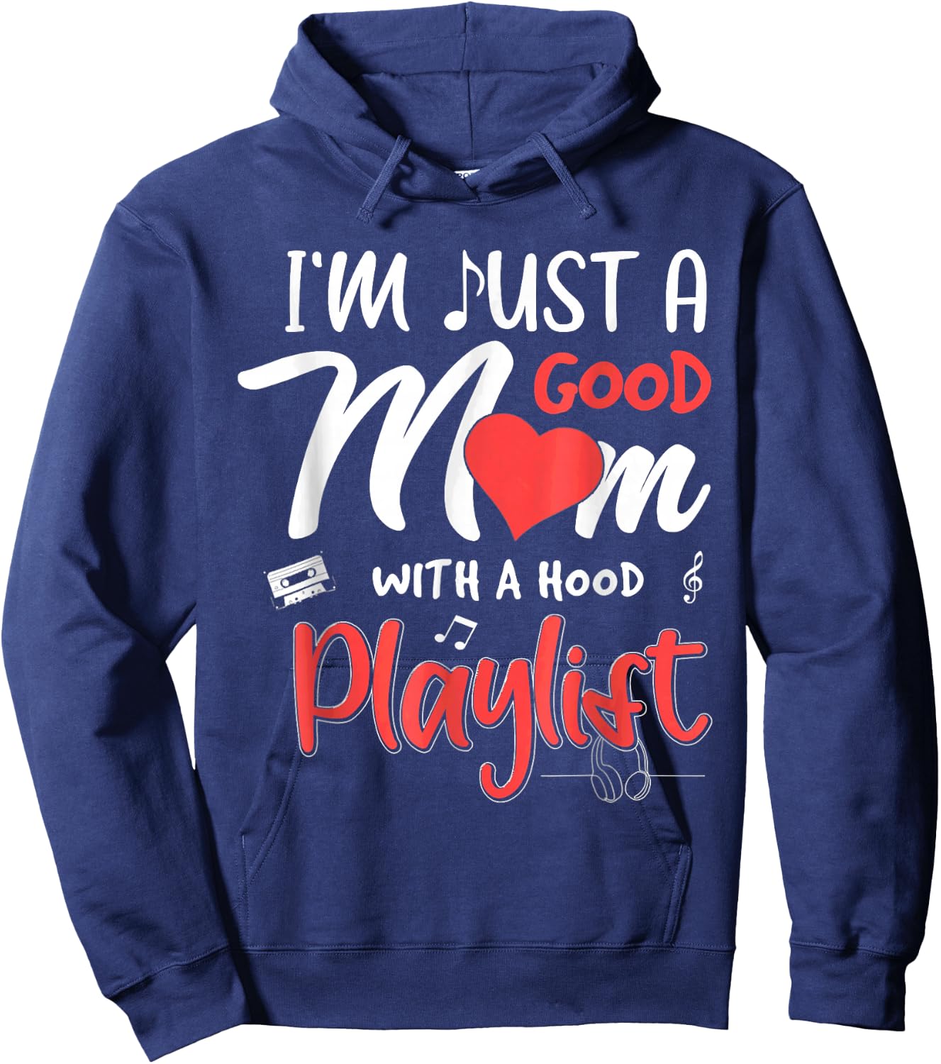 I'm Just A Good Mom With A Hood Playlist Mothers Day Hoodie - Hoodie | Navy