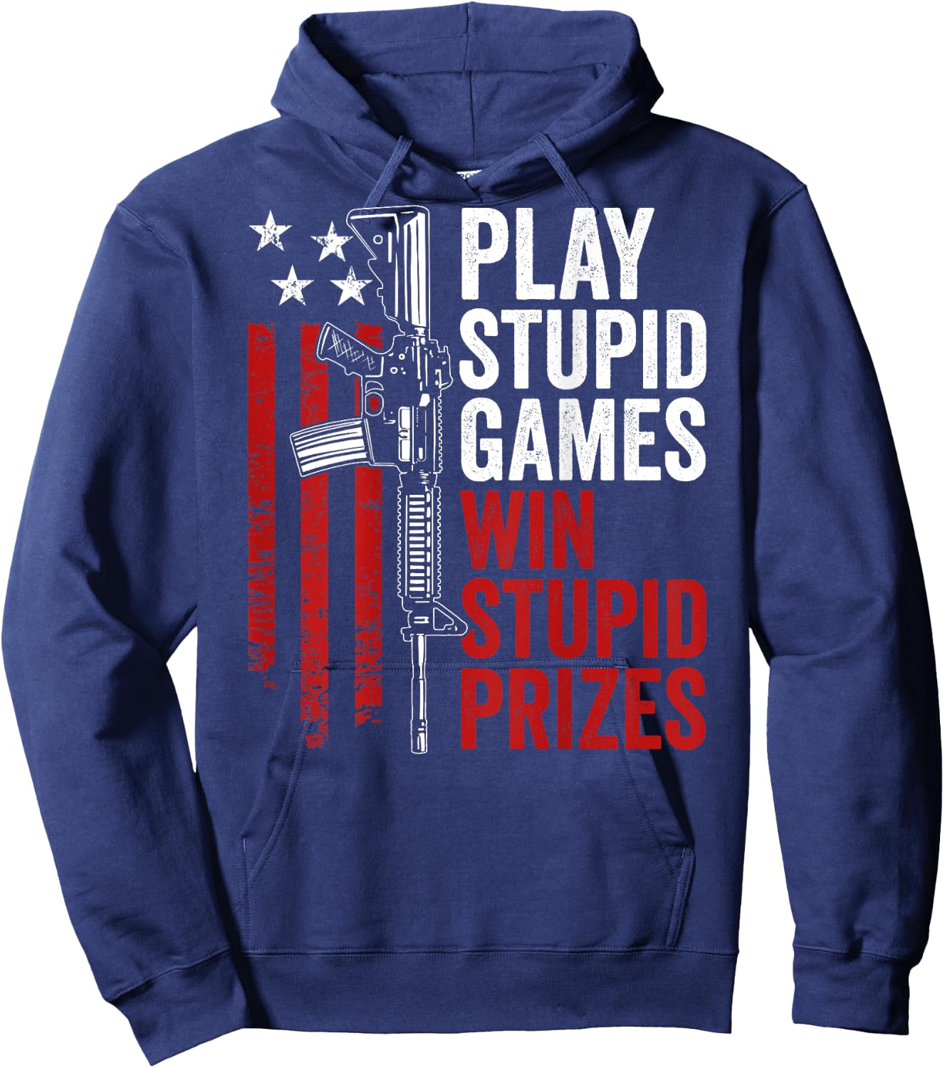 Play Stupid Games Win Stupid Prizes - Funny Sarcastic (BACK) Hoodie - Hoodie | Navy
