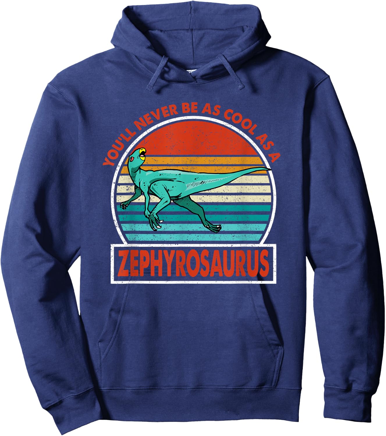 Vintage You'll Never Be As Cool As A Zephyrosaurus Dinosaur Hoodie - Hoodie | Navy