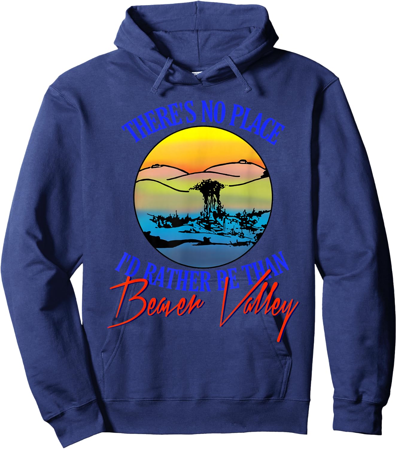 Theres No Place Id Rather Be Than Beaver Valley Hoodie - Hoodie | Navy