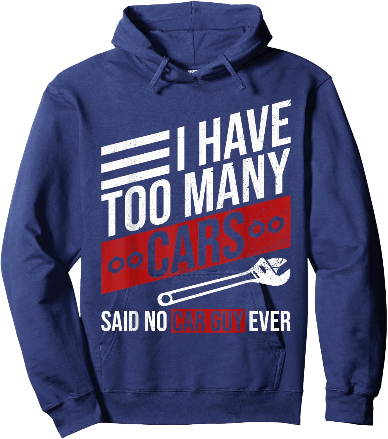 I Have Too Many Cars Said No Car Guy Ever Funny Car Mechanic Hoodie - Hoodie | Navy