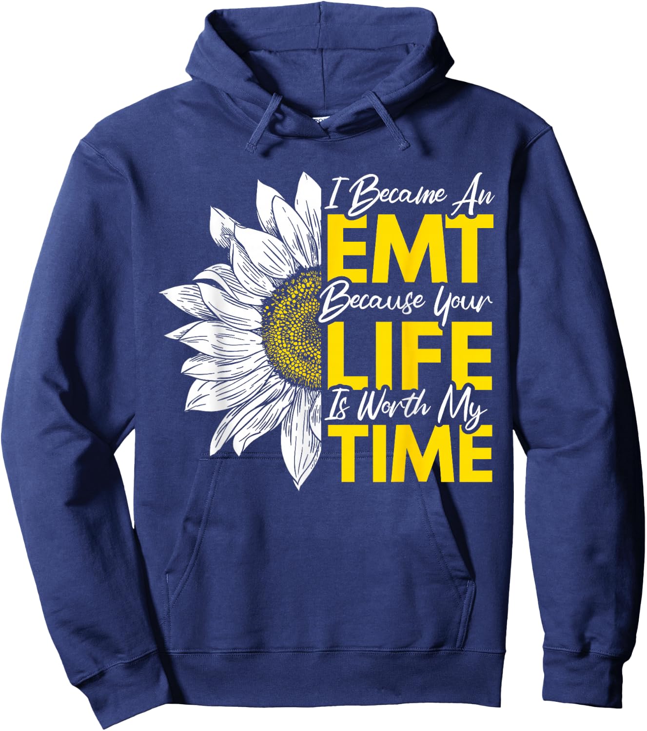 I Became An EMT Because Your Life Is Worth My Time Hoodie - Hoodie | Navy