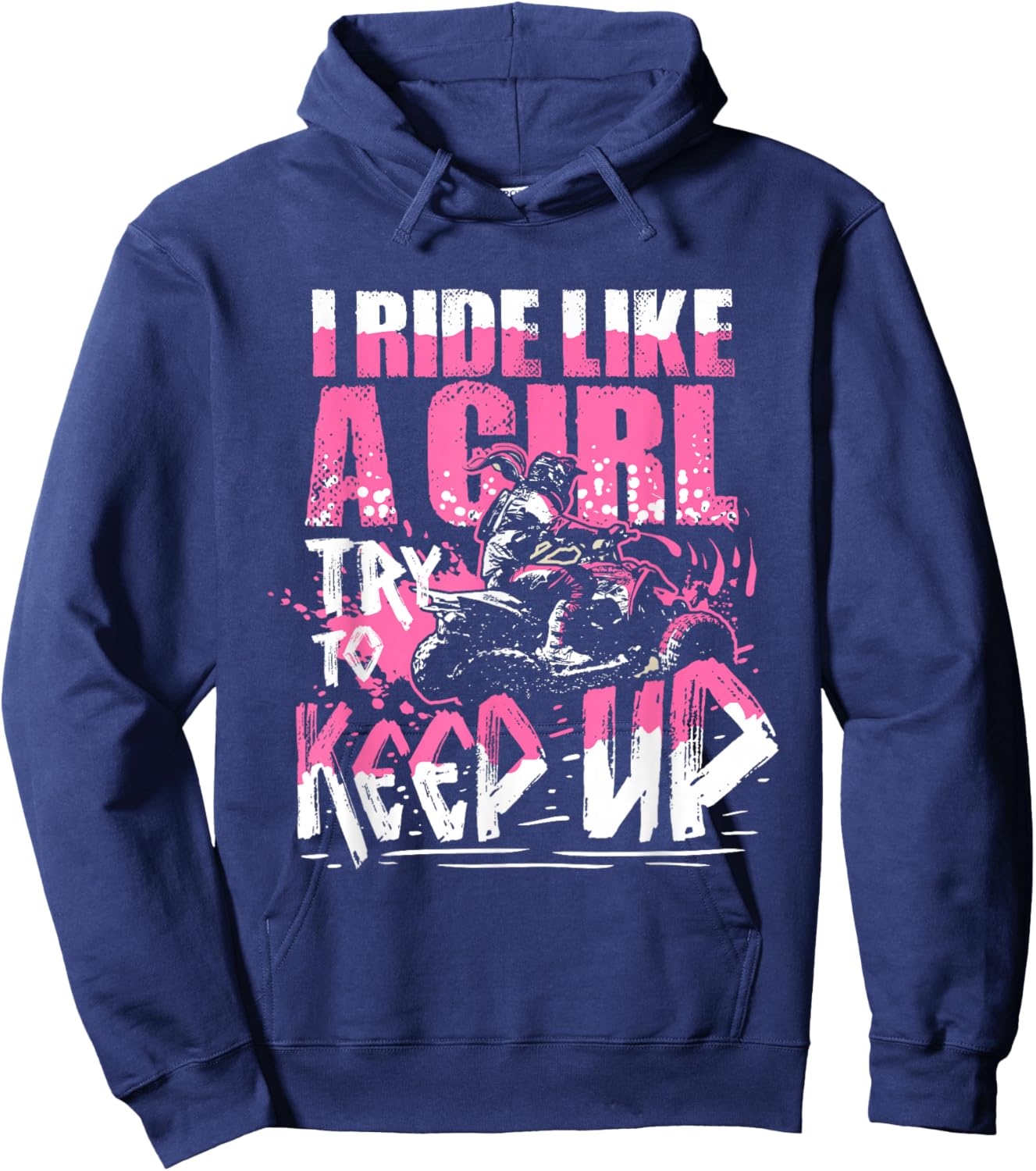 Quad ATV Girls Gift I Ride Like A Girl Try To Keep Up Hoodie - Hoodie | Navy