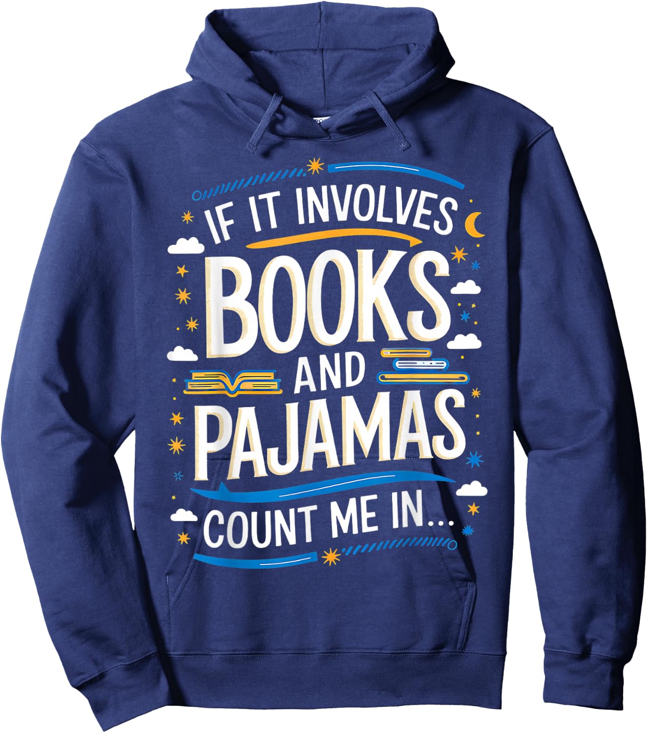 Funny If It Involves Books And Pajamas Count Me In Hoodie - Hoodie | Navy