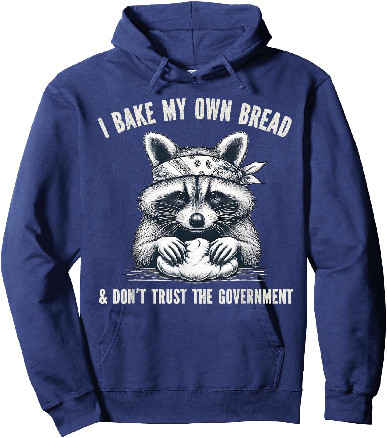 I Bake My Own Bread And Don't Trust The Government Hoodie - Hoodie | Navy