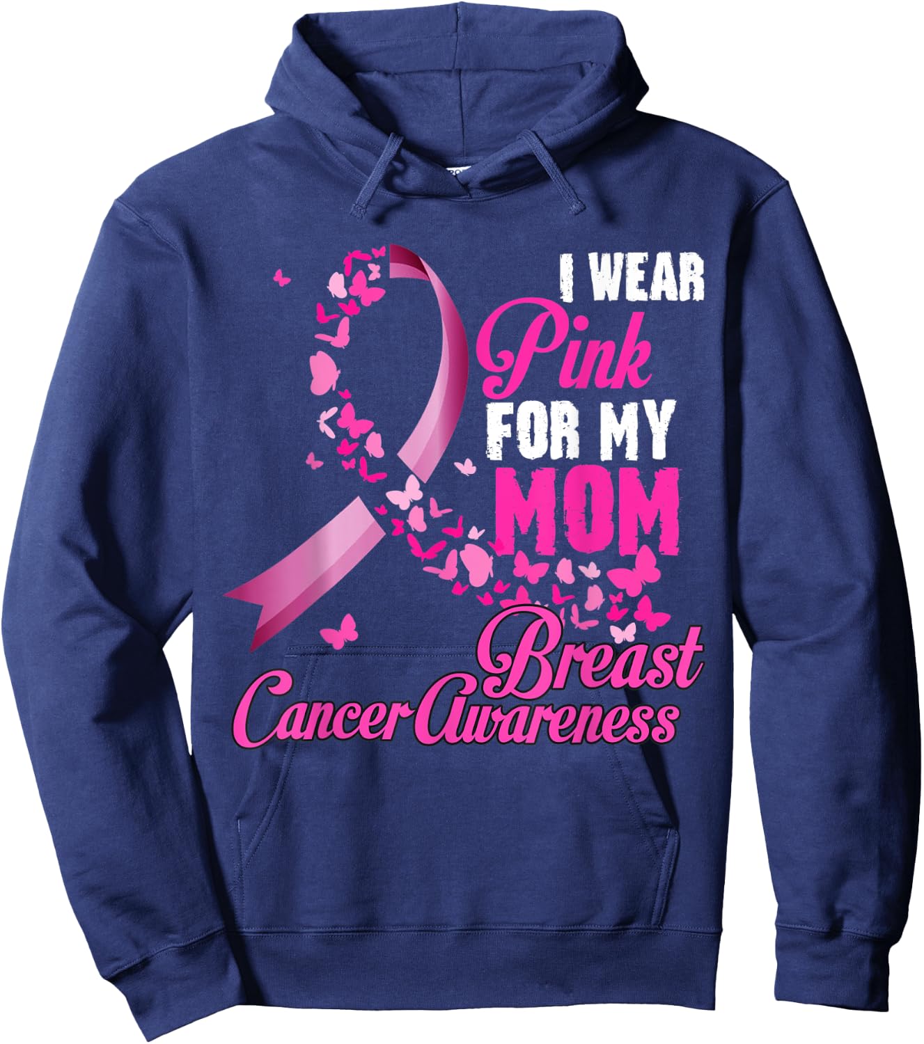 I Wear Pink For My Mom Breast Cancer Awareness Support Hoodie - Hoodie | Navy