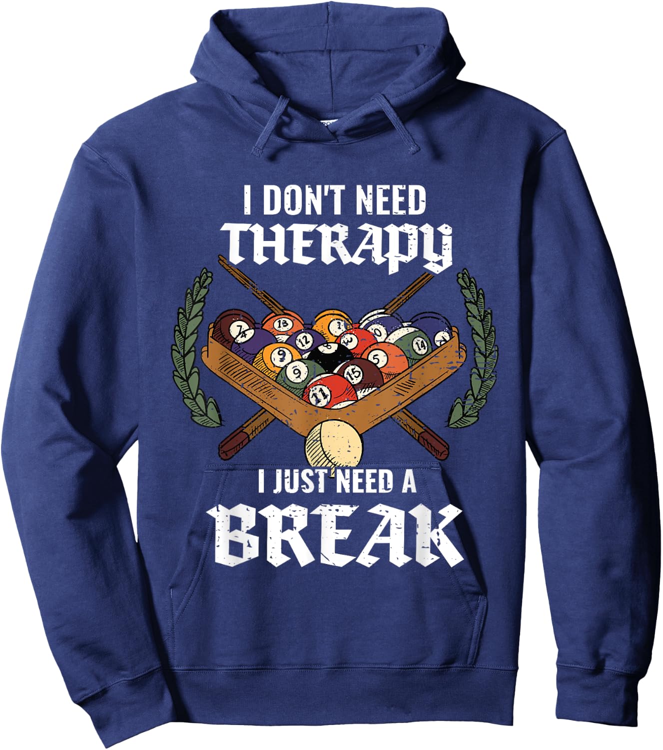 I Don't Need Therapy I Just Need A Break Billiards Snooker Hoodie - Hoodie | Navy
