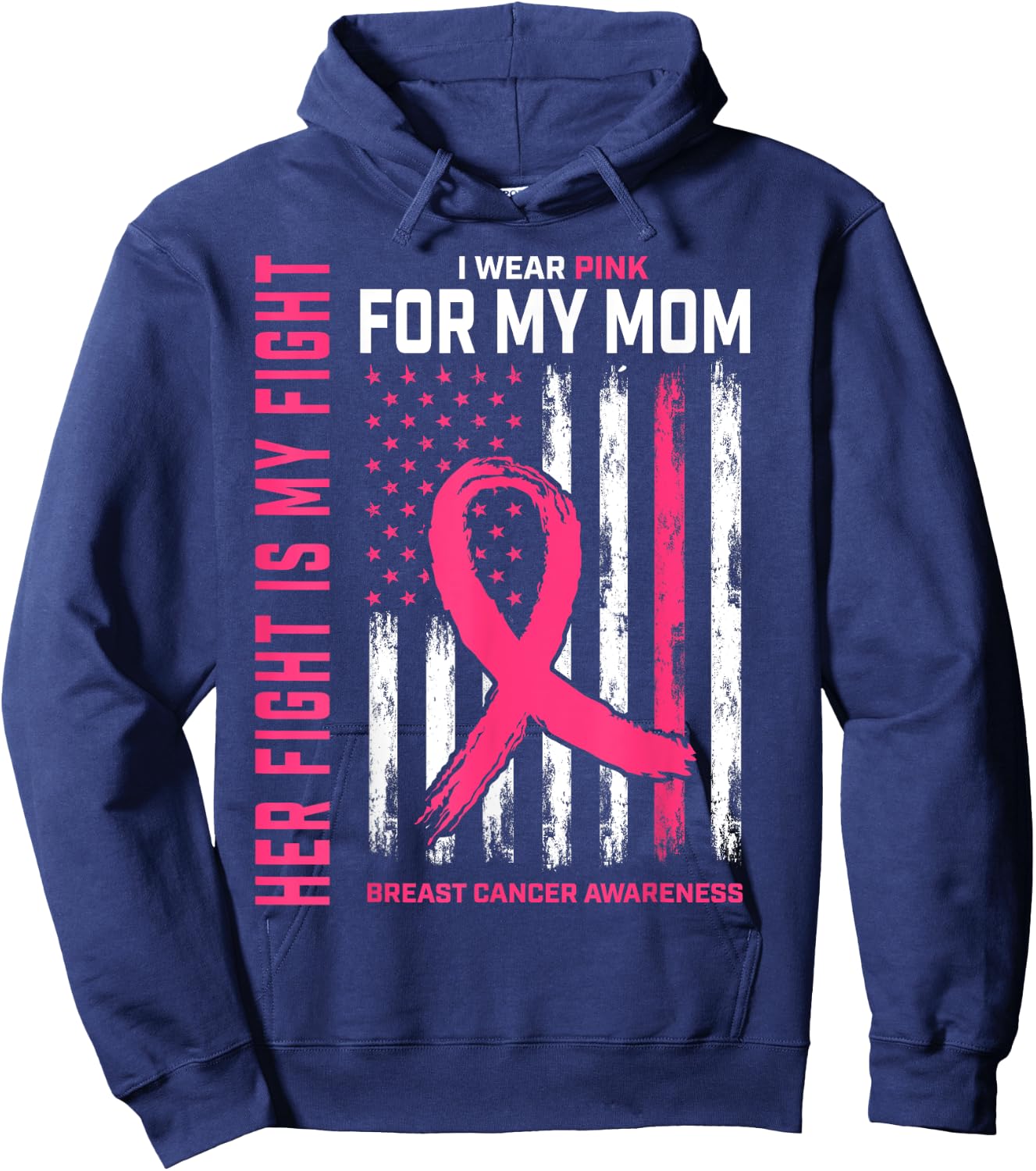 Her Fight Is My Fight I Wear Pink For Mom Breast Cancer Flag Hoodie - Hoodie | Navy