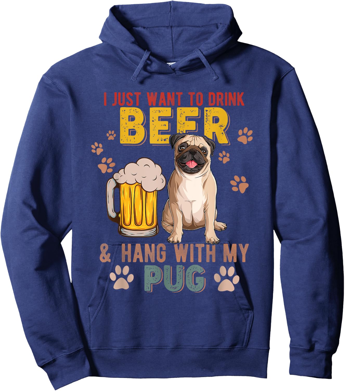 Vintage I Just Want To Drink Beer And Hang With My Pug Hoodie - Hoodie | Navy