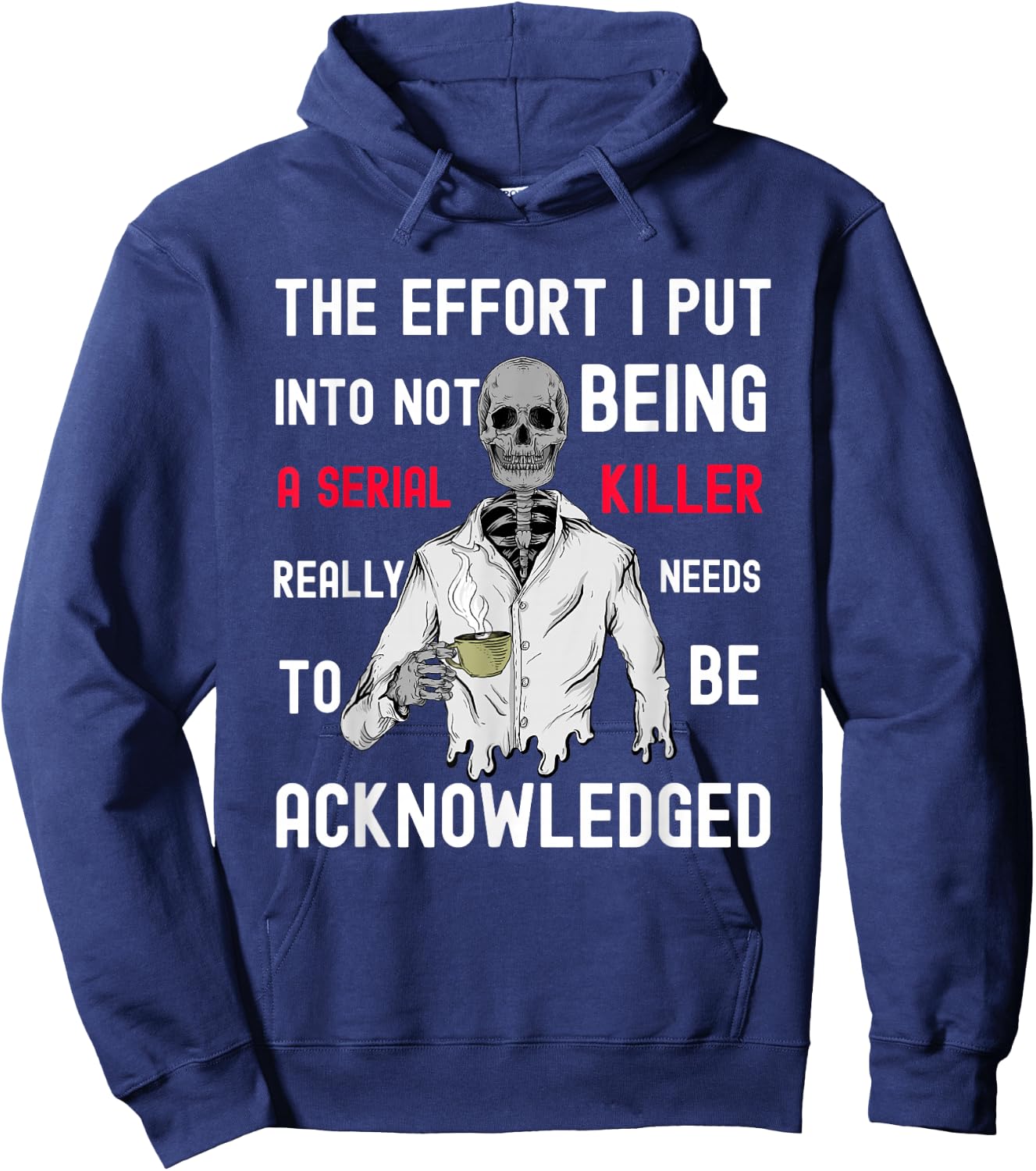 The Effort I Put Into Not Being a Serial Killer Hoodie - Hoodie | Navy
