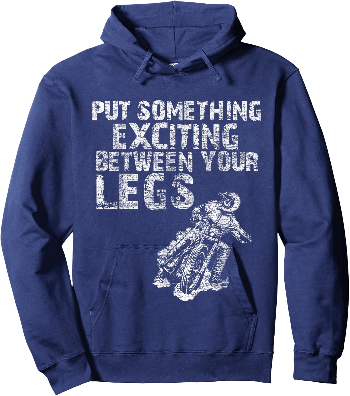 Put Something Exciting Between Your Legs - Motorcycle Biker Hoodie - Hoodie | Navy