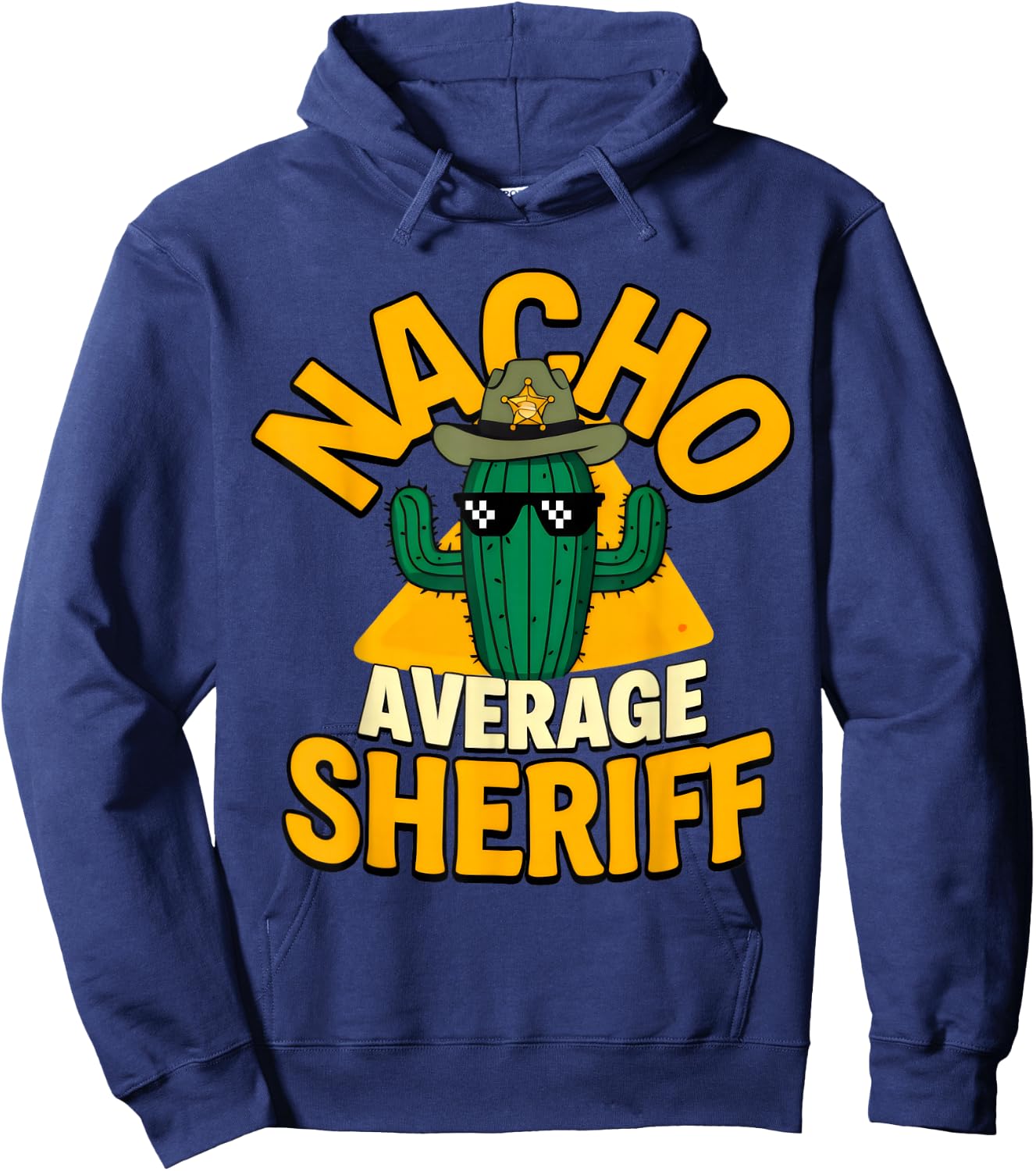 Nacho Average Sheriff Funny Law Enforcement Pun Joke Saying Hoodie - Hoodie | Navy