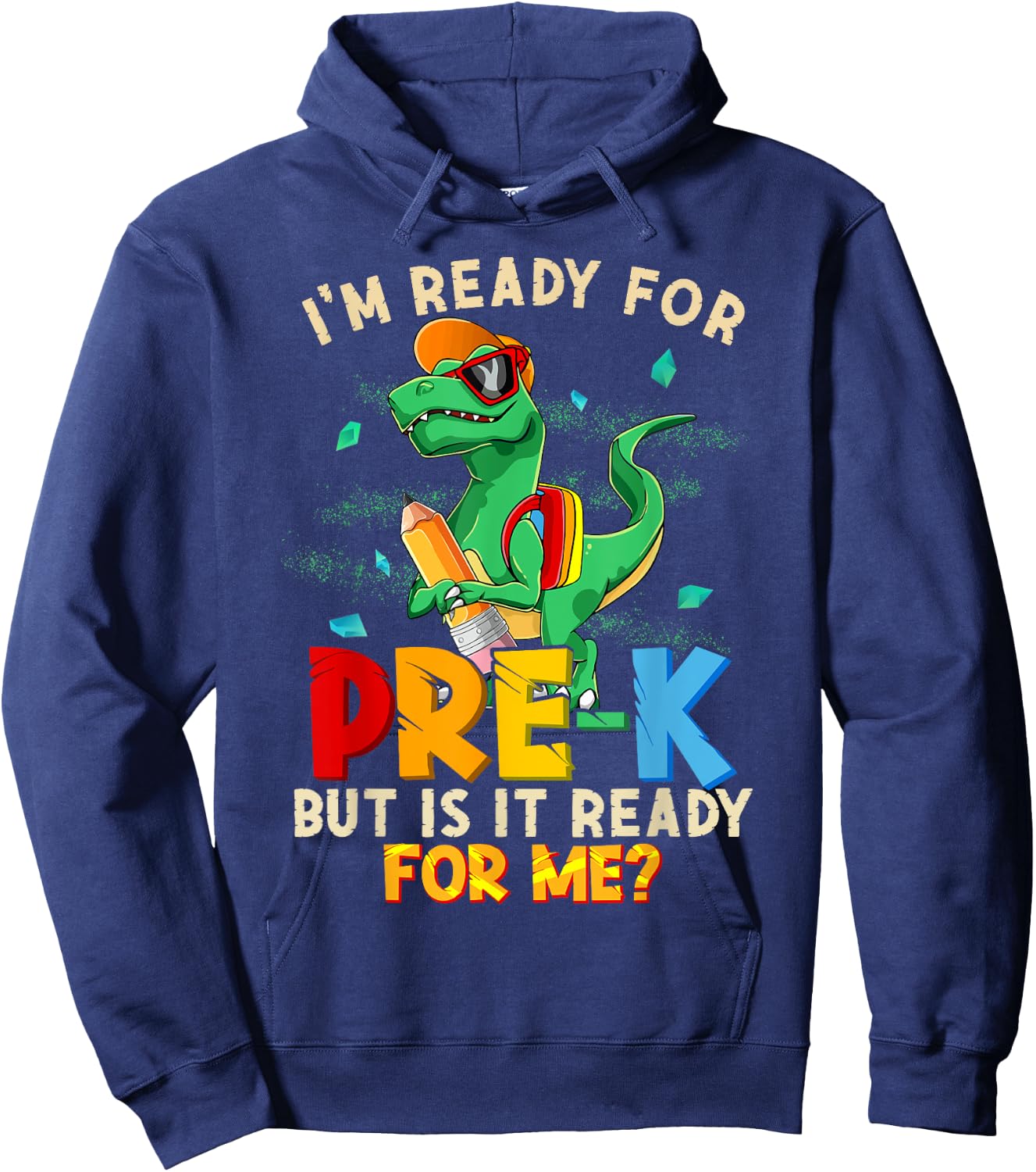 I'm Ready For Pre-K But Is It Ready For Me Dinosaur Boys Hoodie - Hoodie | Navy