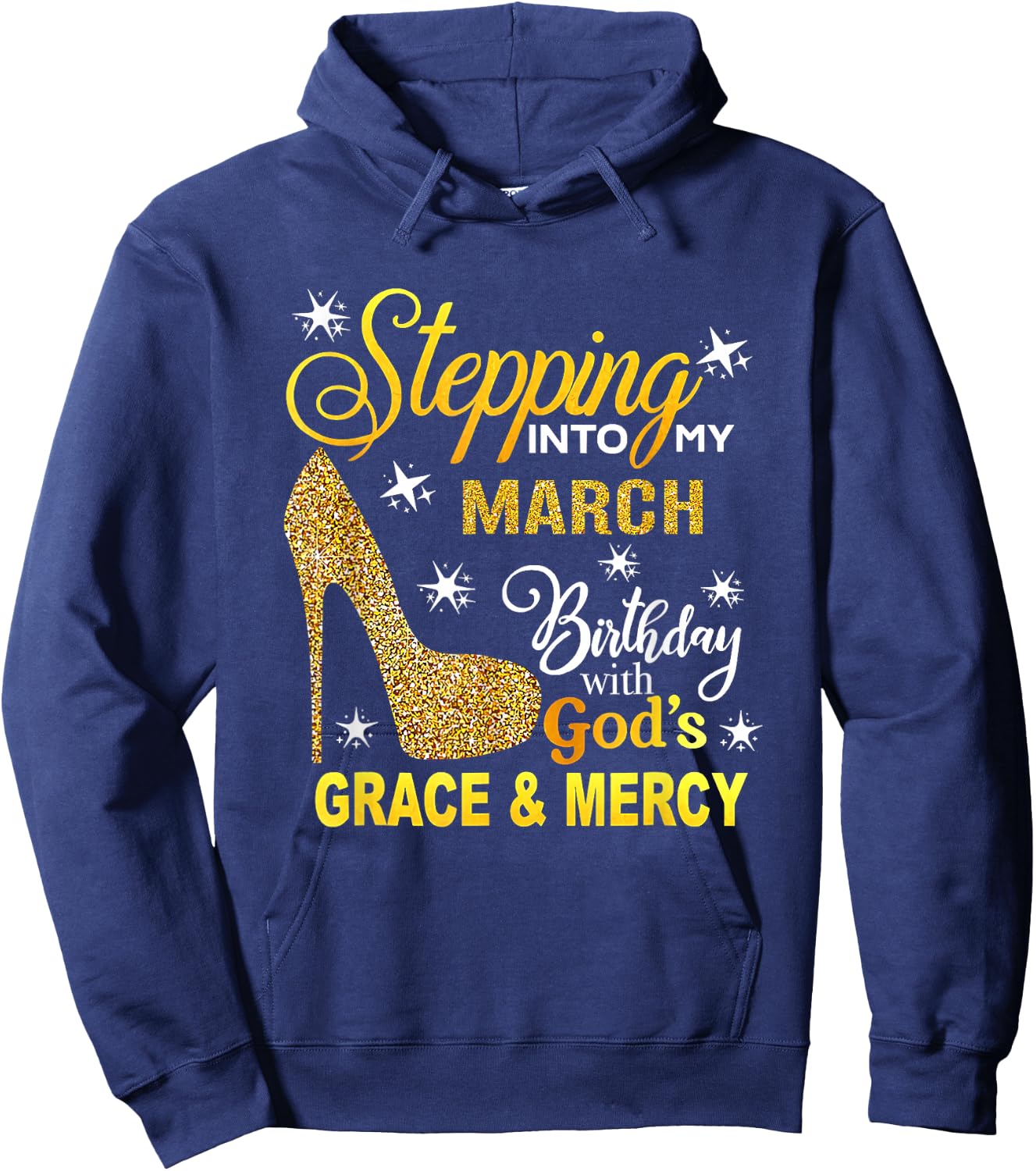 Stepping Into My March Birthday With Gods Grace And Mercy Hoodie - Hoodie | Navy
