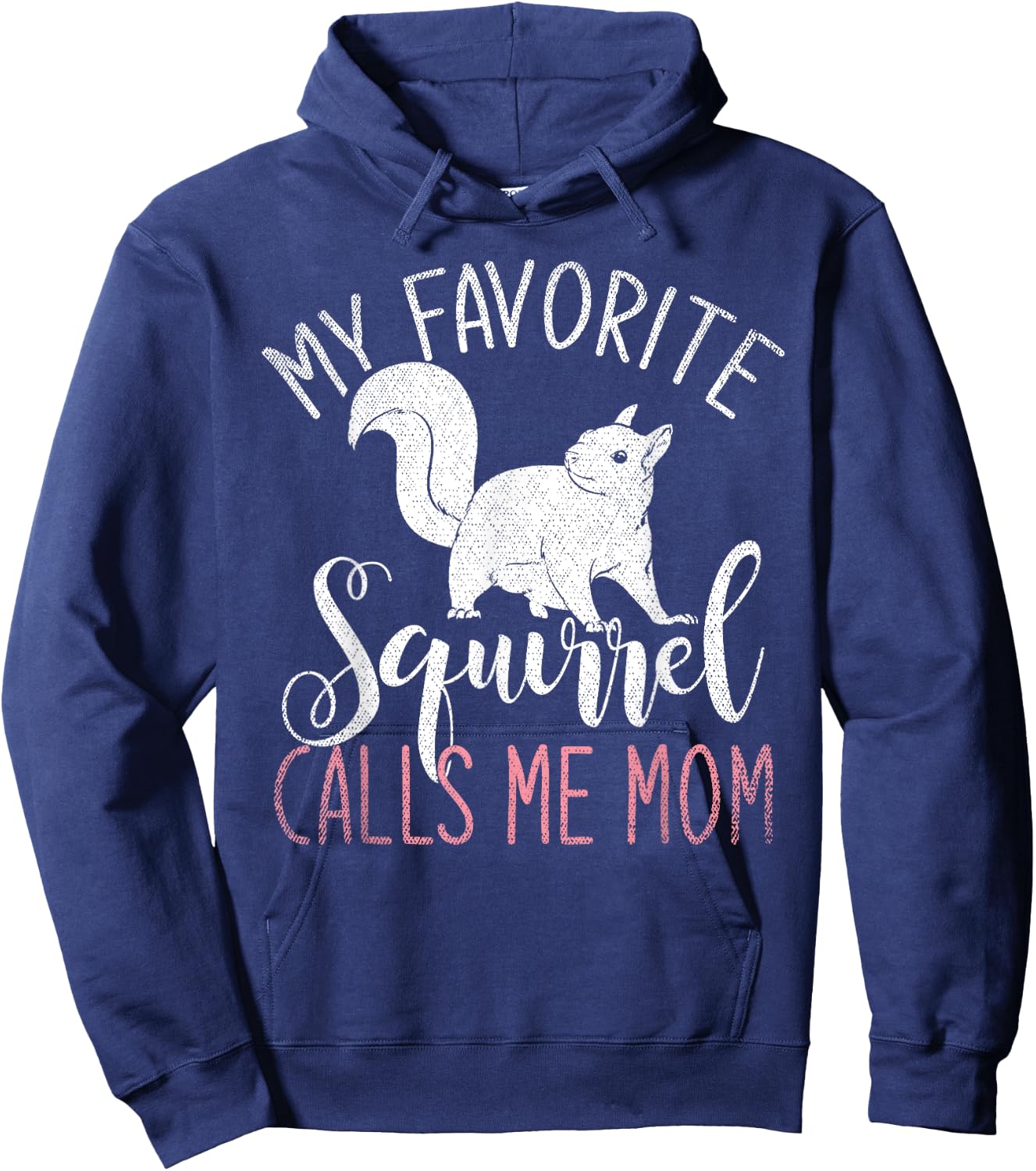 Animal Lover My Favorite Squirrel Calls Me Mom Squirrel Hoodie - Hoodie | Navy