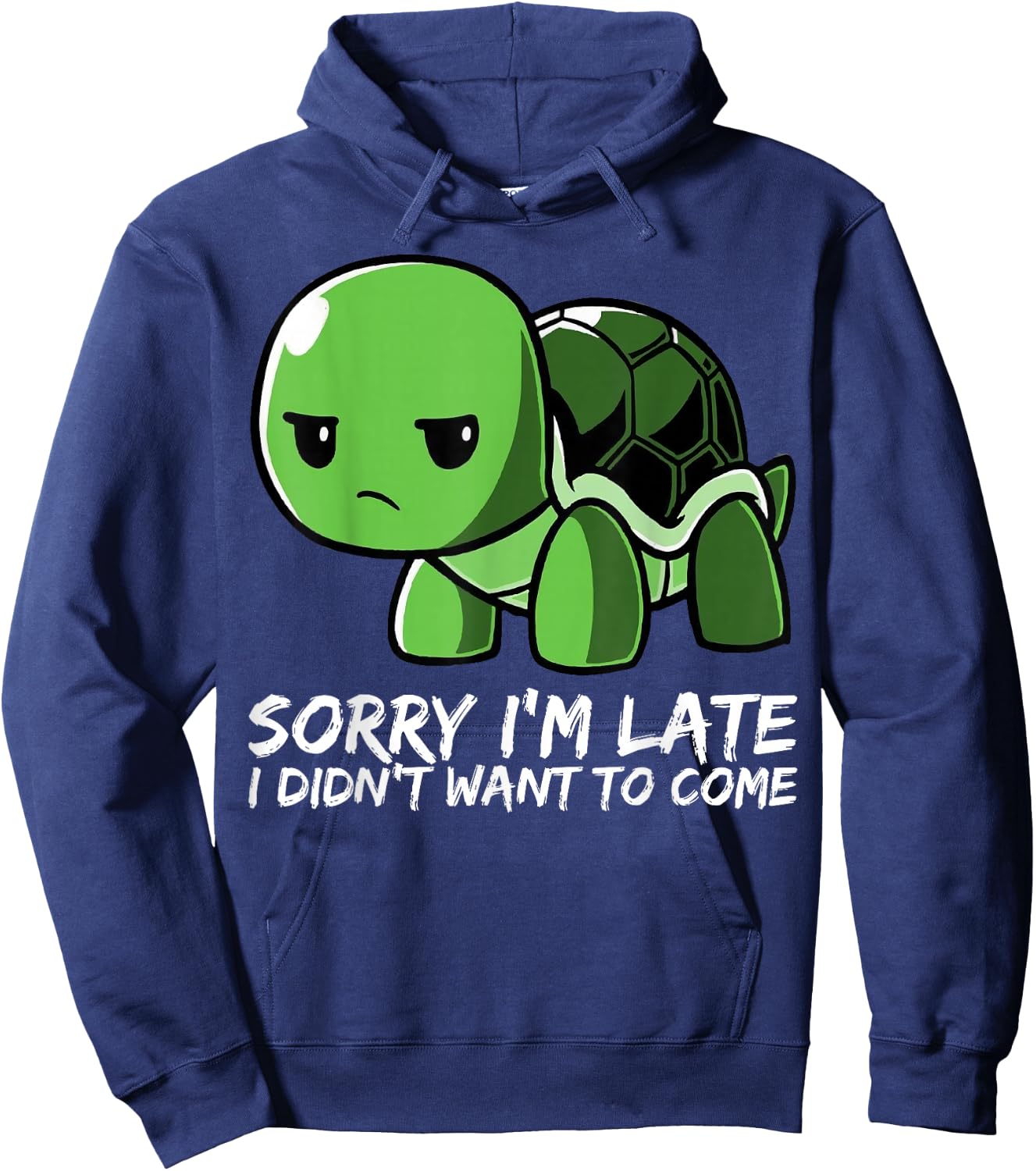 Cute Turtle - Sorry I'm Late I Didn't Want To Come Hoodie - Hoodie | Navy