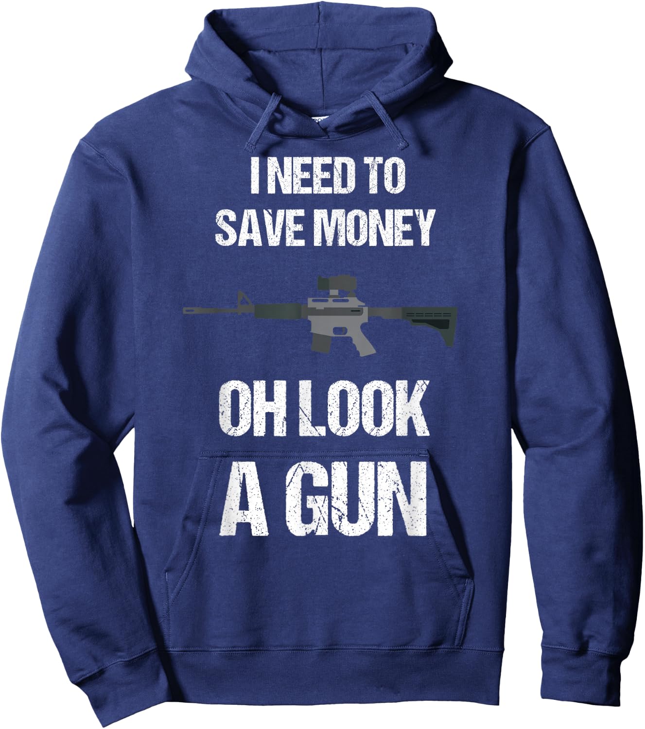 Funny Gun Owner I need to safe Money, oh look a Gun Hoodie - Hoodie | Navy