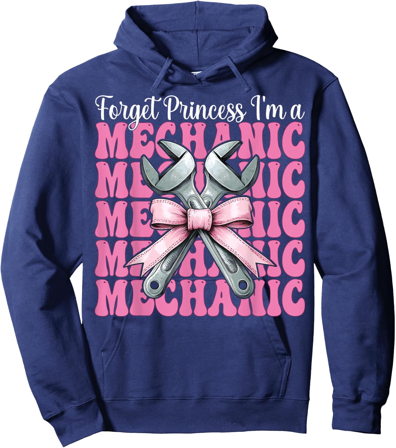 Forget Princess I'm A Mechanic Car Mechanic Girl Wrench Mom Hoodie - Hoodie | Navy