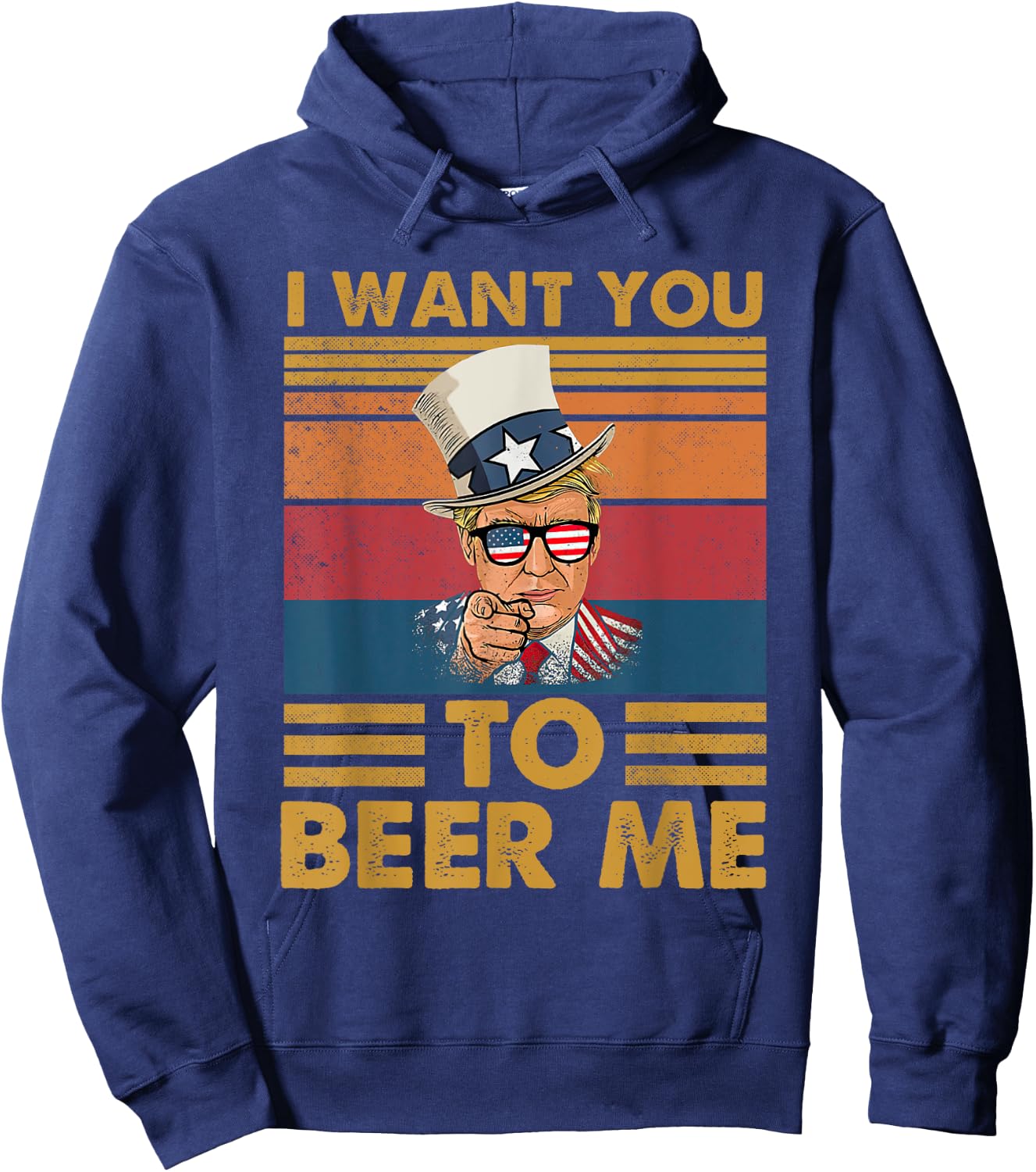 Funny Donald Beer Trump I Want You To Beer Me Glasses USA Hoodie - Hoodie | Navy