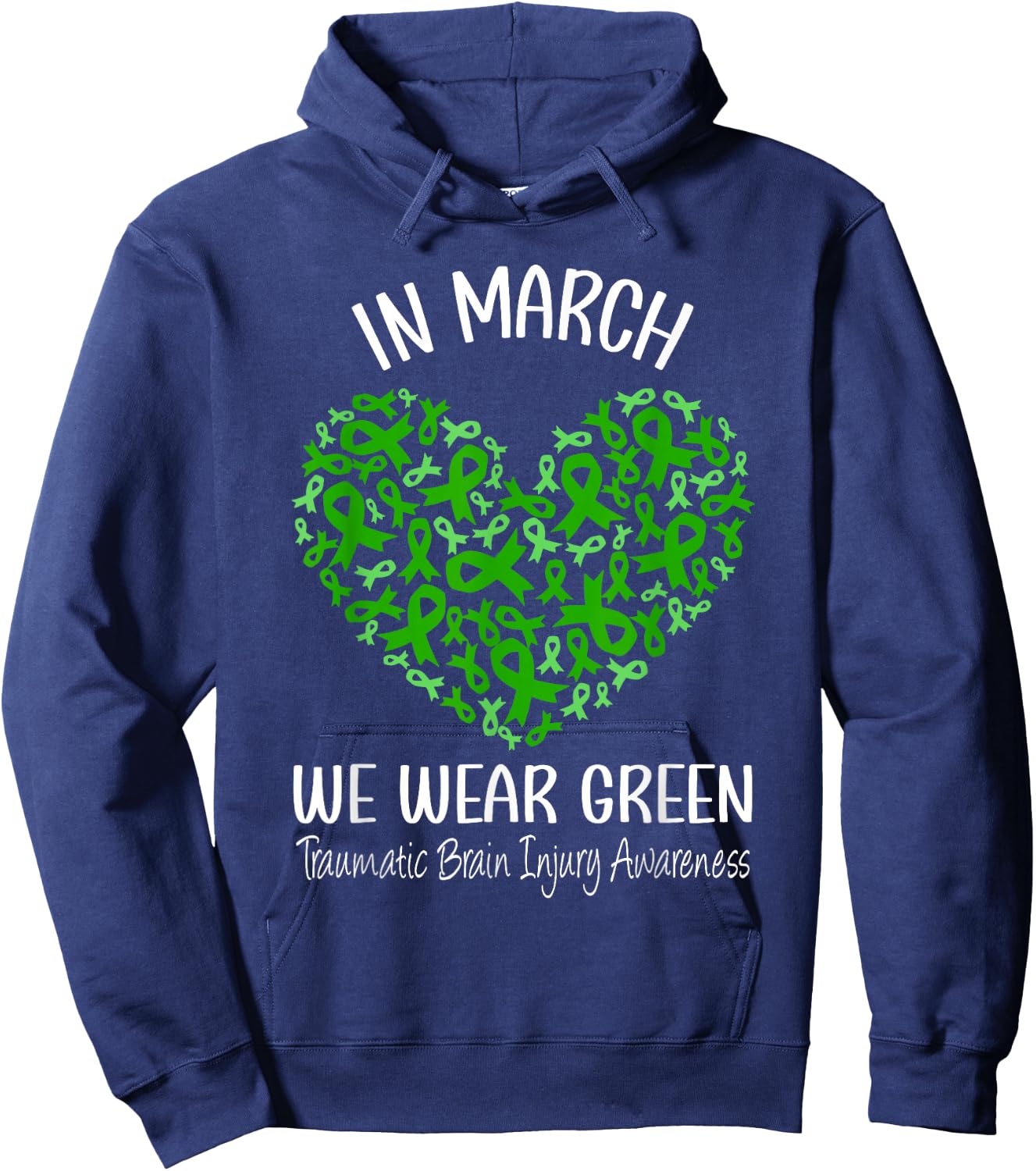 Heart March We Wear Green Traumatic Brain Injury Awareness Hoodie - Hoodie | Navy