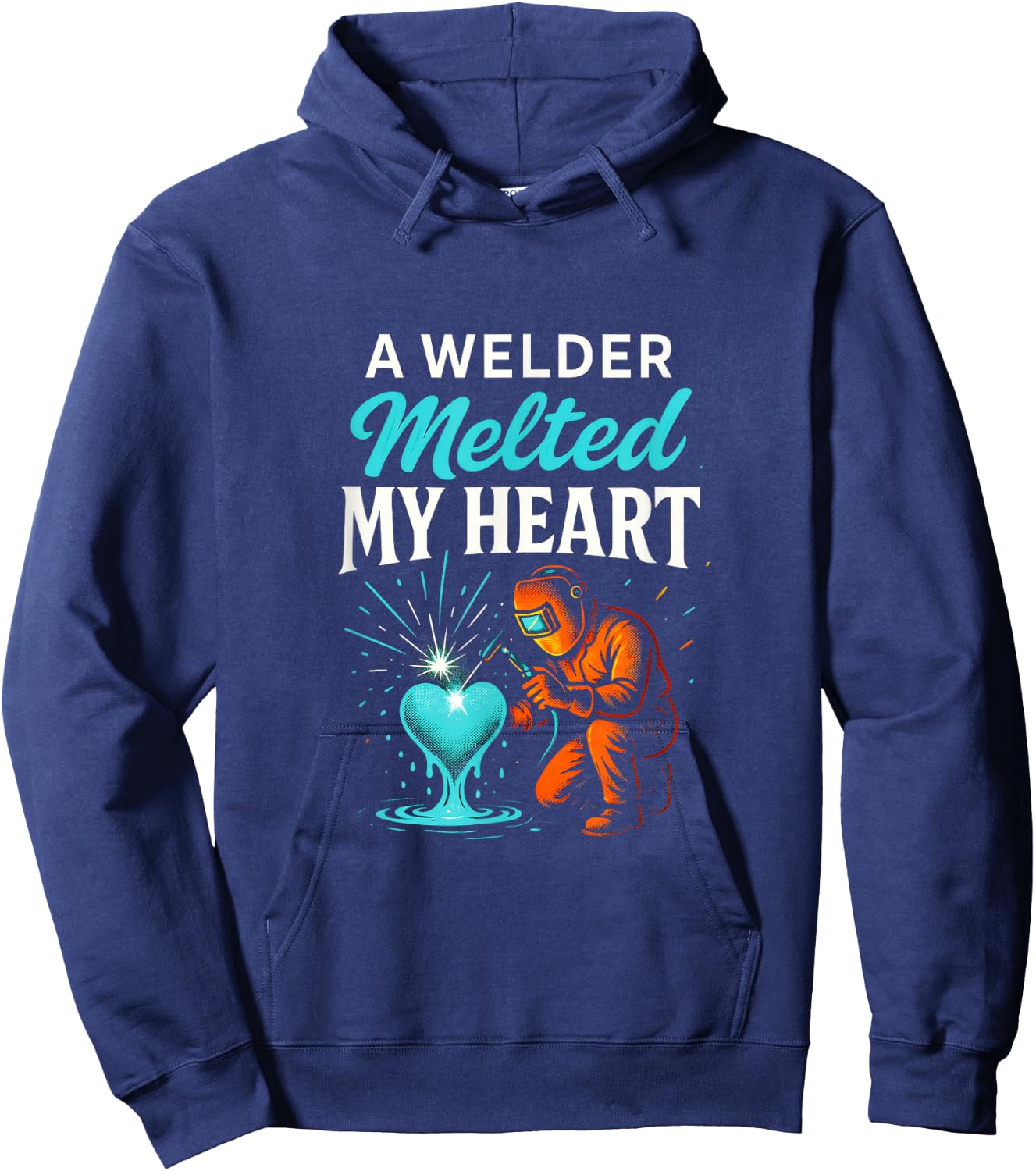 A Welder Melted My Heart - Funny Welding Lovers Hoodie - Hoodie | Navy