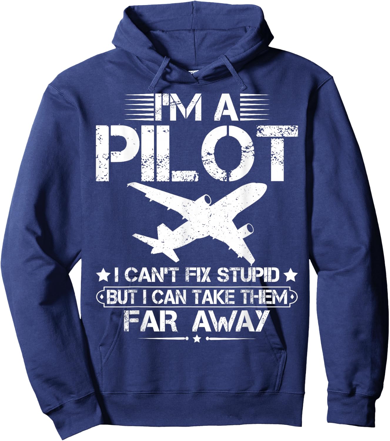 I'm A Pilot I Can't Fix Stupid Funny Airplane Pilot Aviation Hoodie - Hoodie | Navy